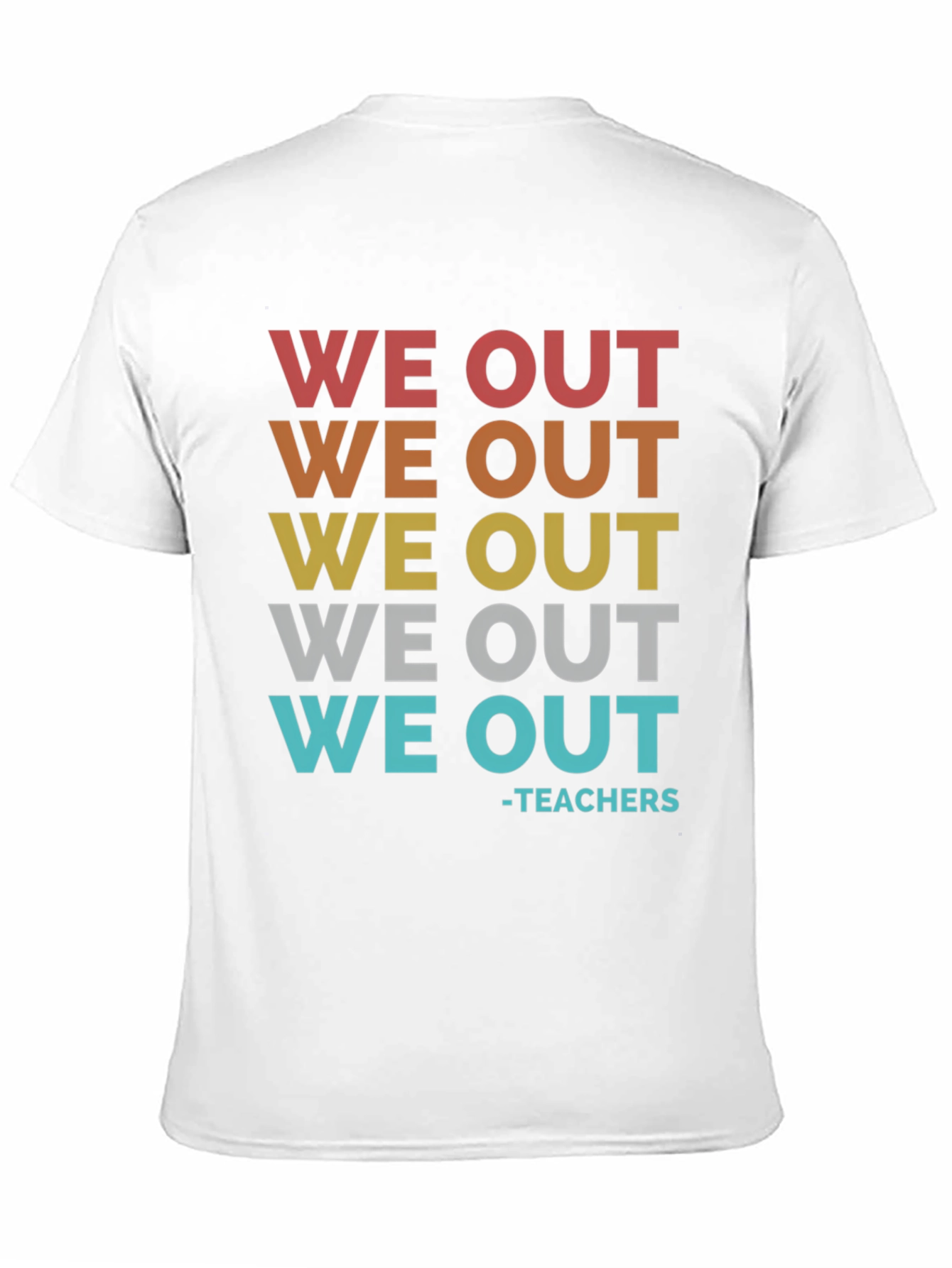 We Out Teachers Graphic T-Shirt