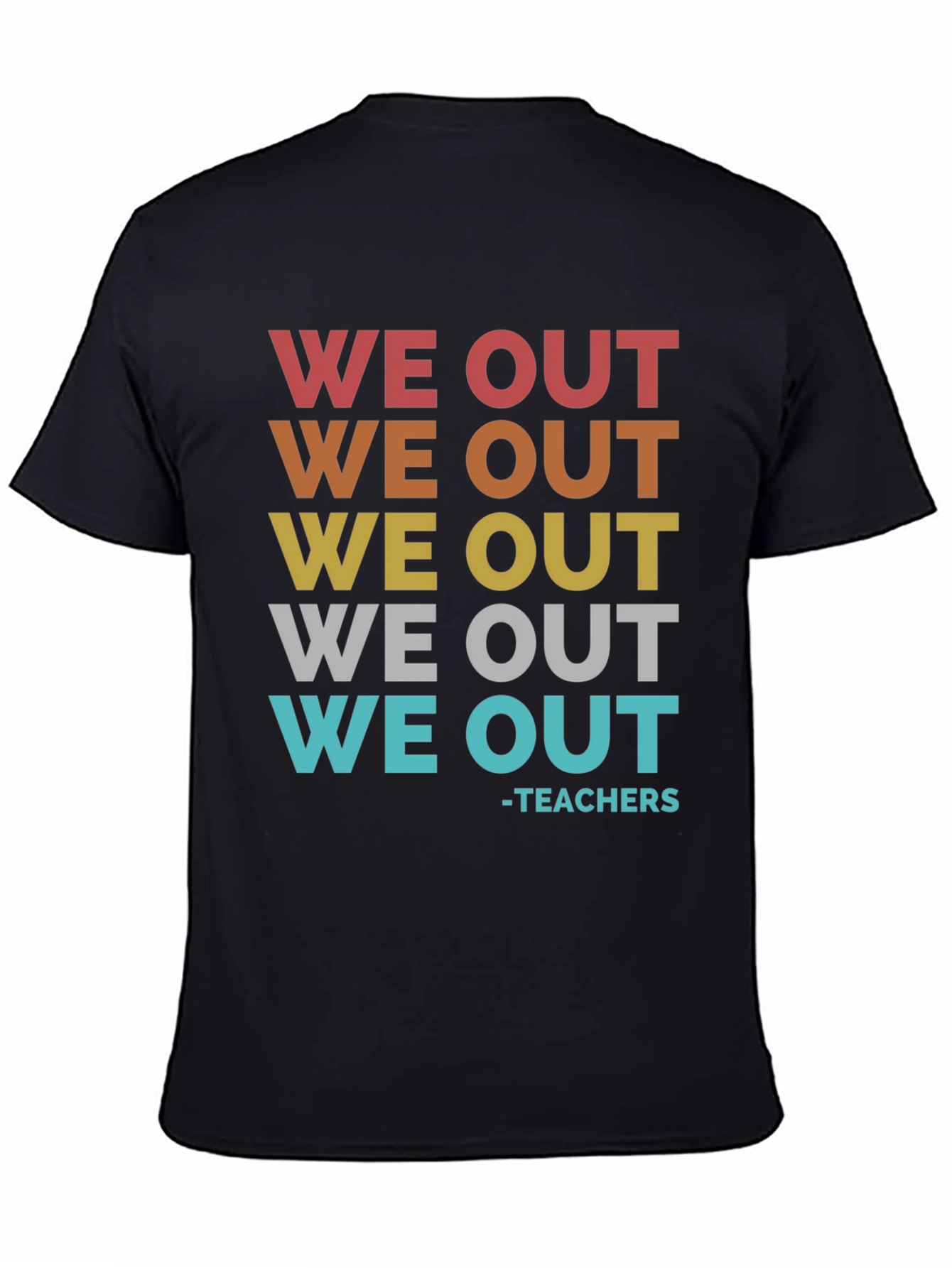 We Out Teachers Graphic T-Shirt