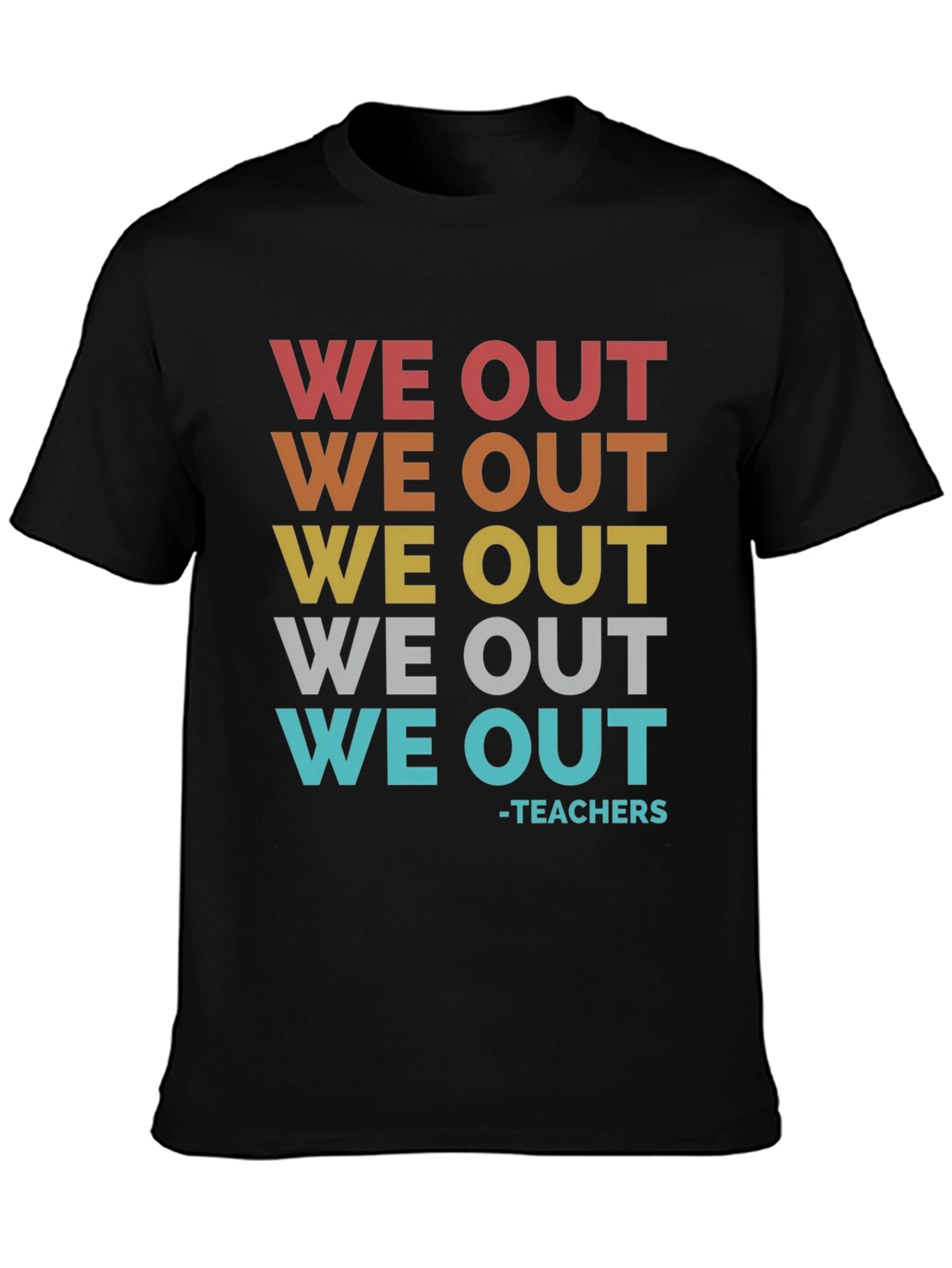 We Out Teachers Graphic T-Shirt