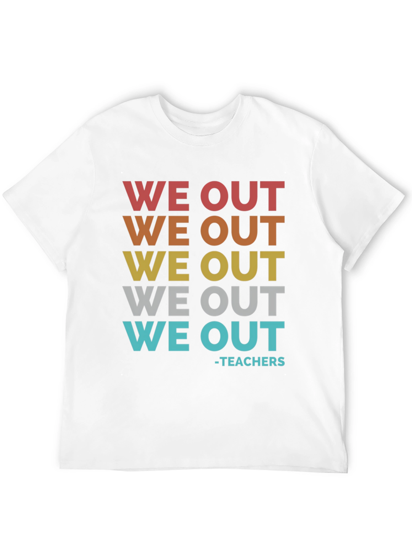 We Out Teachers Graphic T-Shirt