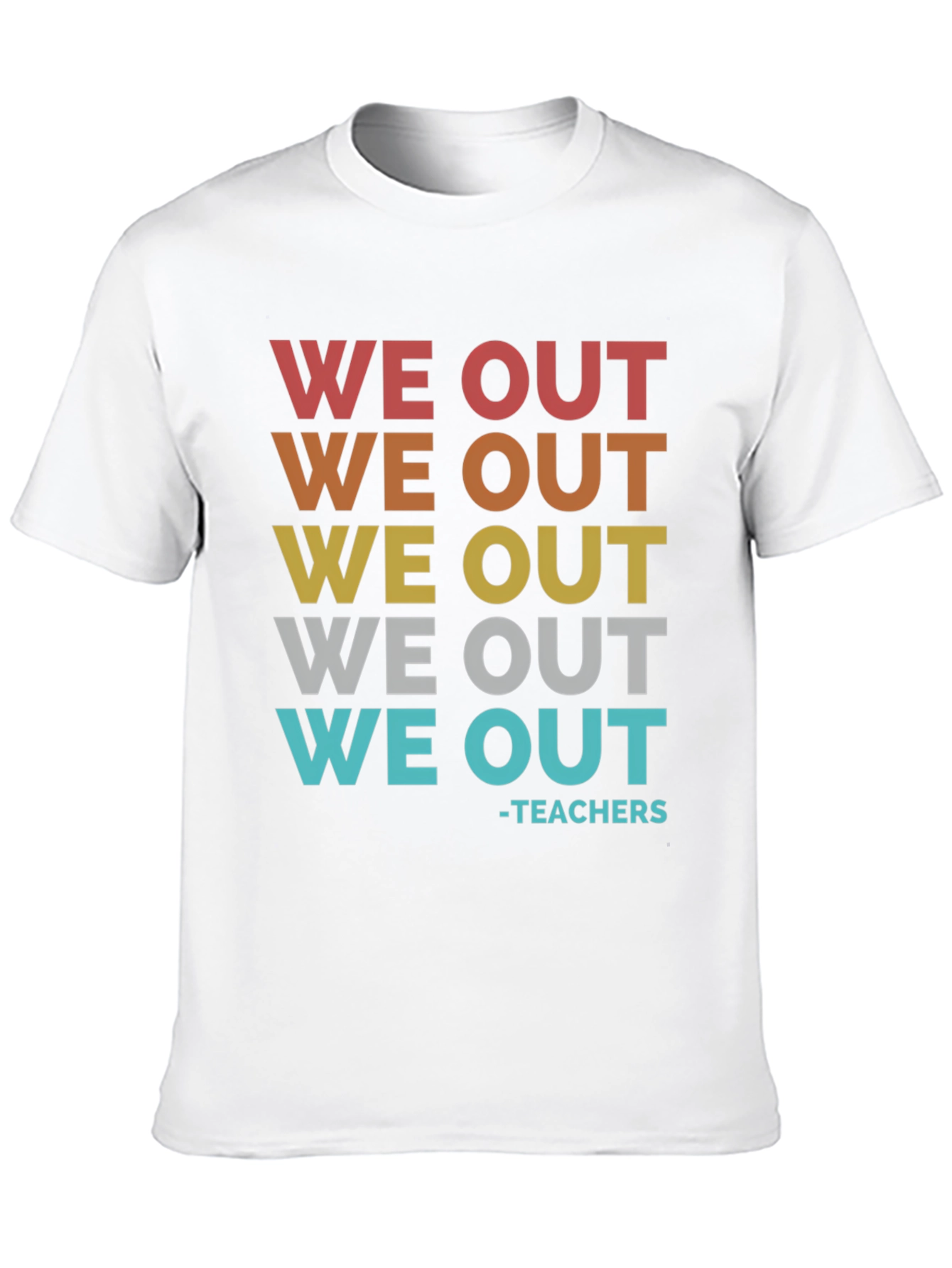 We Out Teachers Graphic T-Shirt