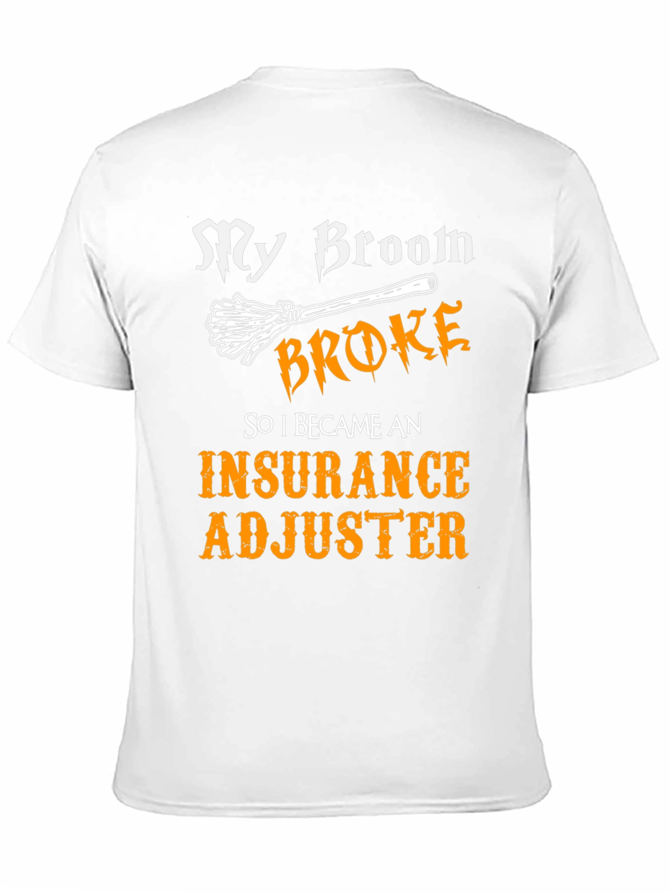 My Broom Broke Insurance Adjuster T-Shirt