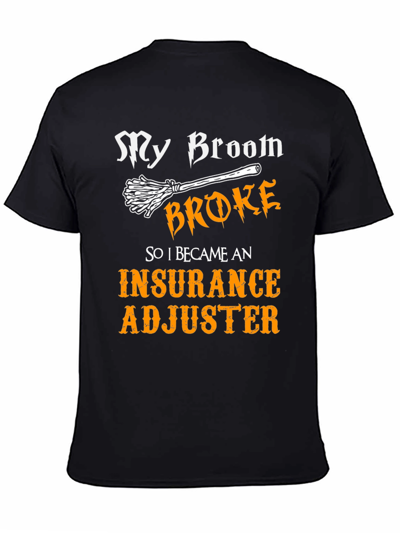 My Broom Broke Insurance Adjuster T-Shirt