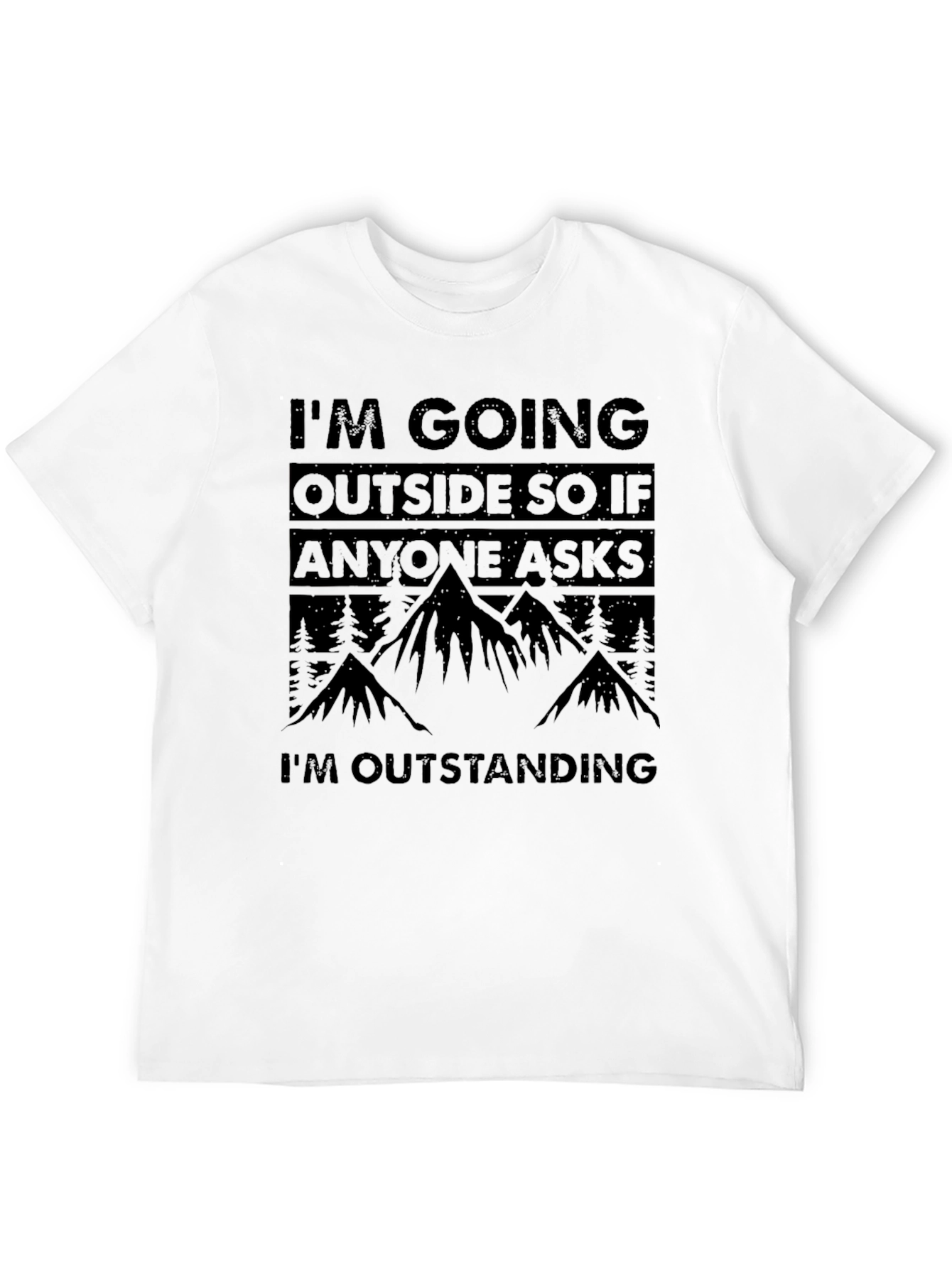 Funny Outdoor T-Shirt - Im Outstanding!