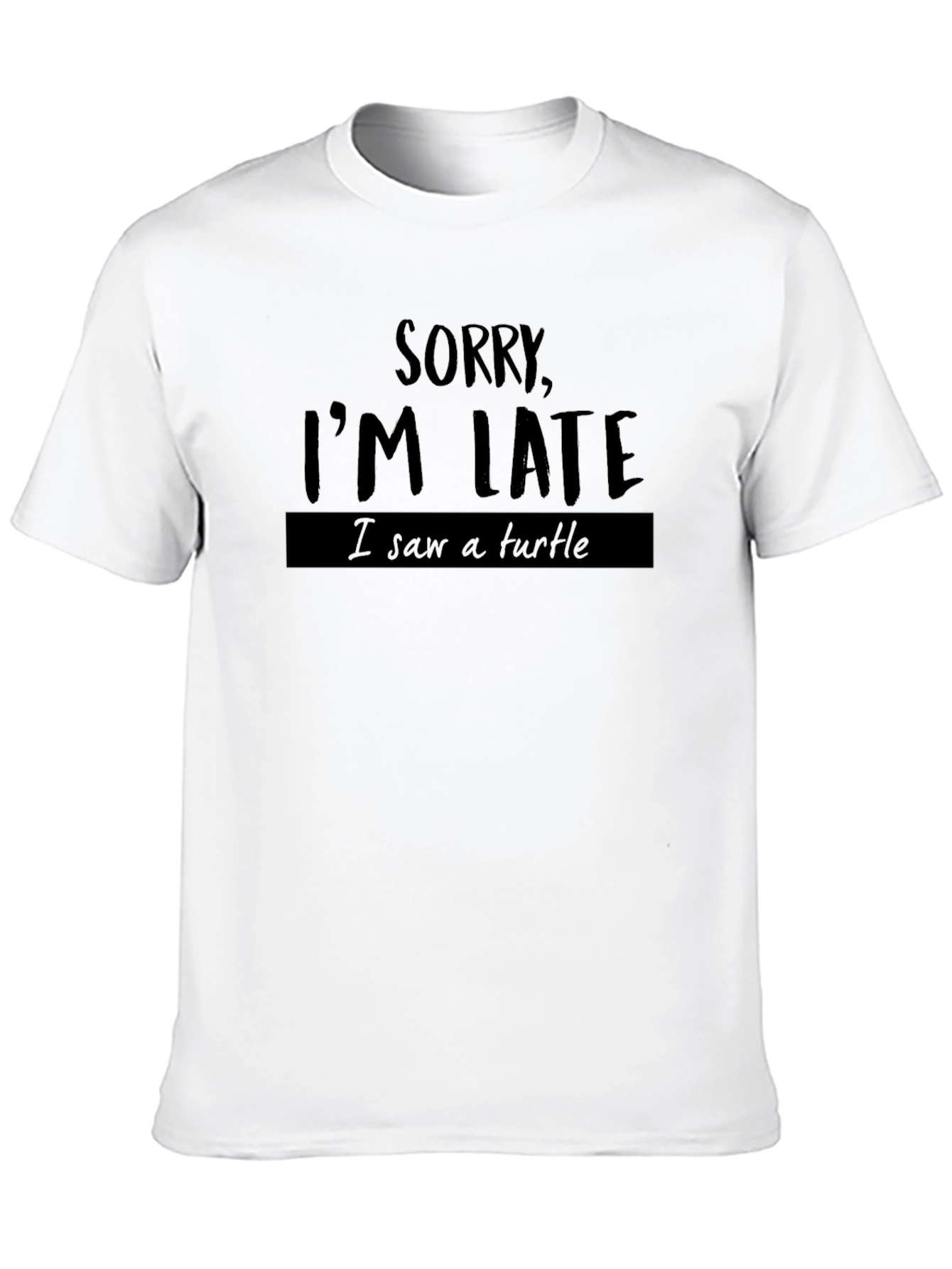 Sorry Im Late Turtle T-Shirt