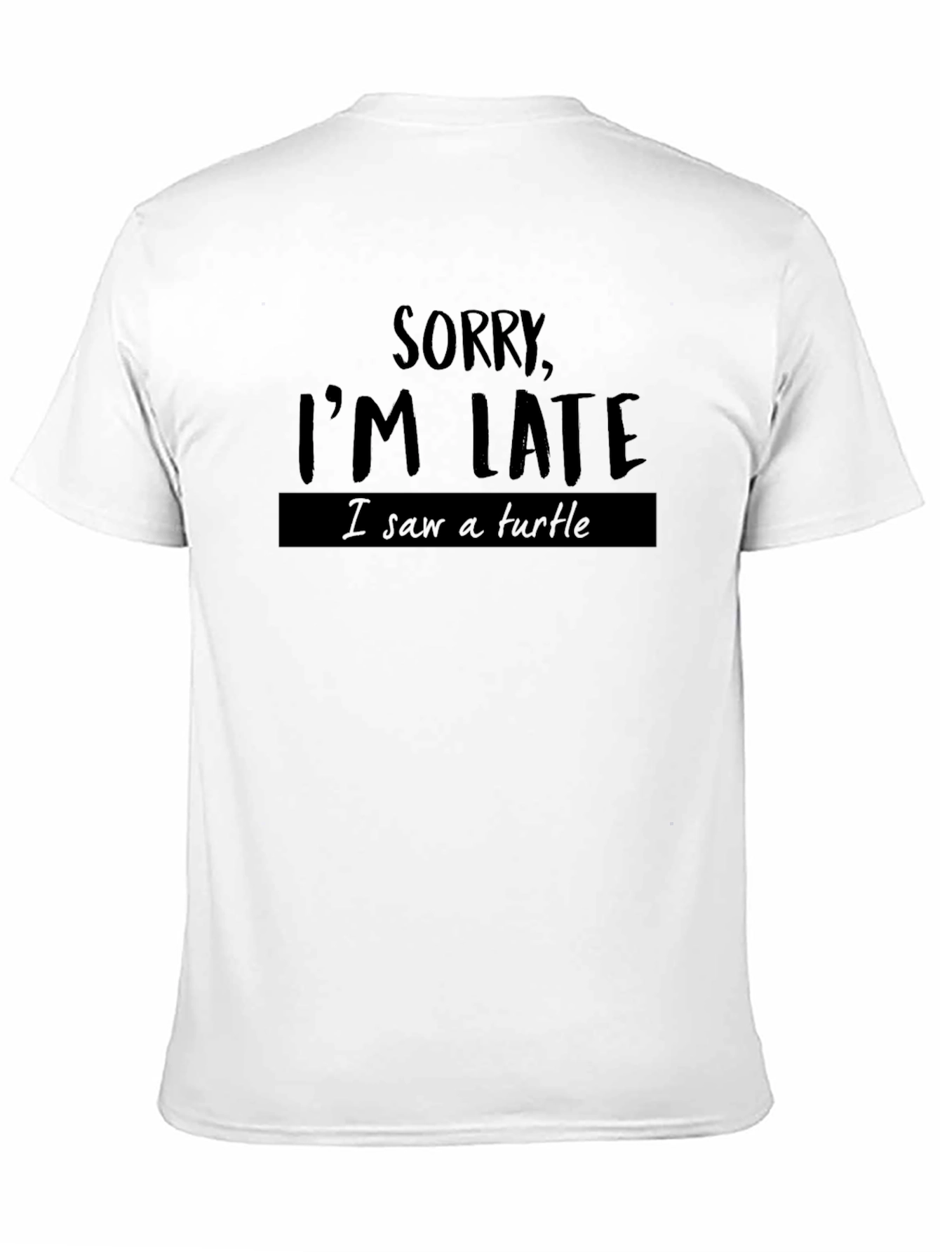 Sorry Im Late Turtle T-Shirt