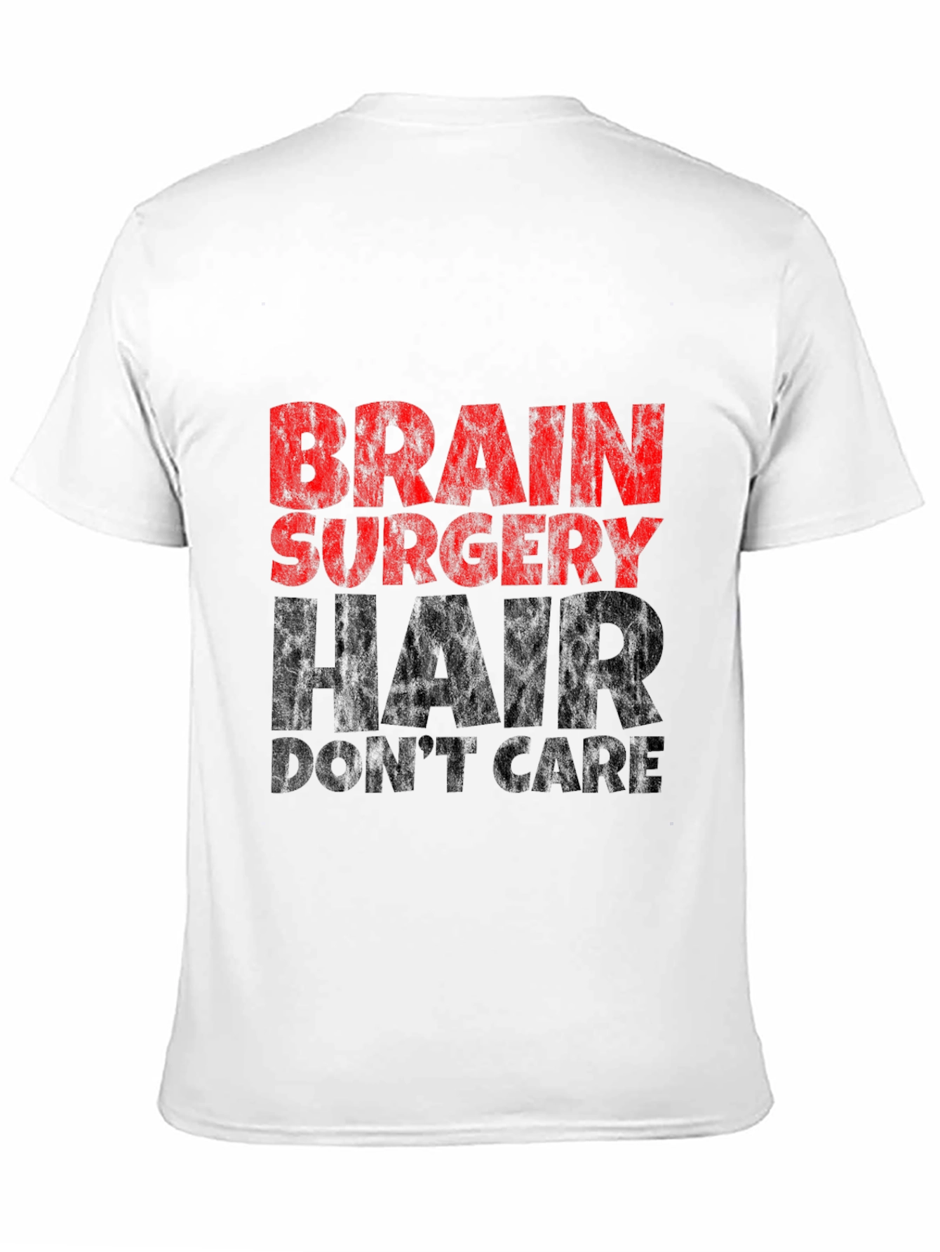 Brain Surgery Hair Dont Care Graphic T-Shirt