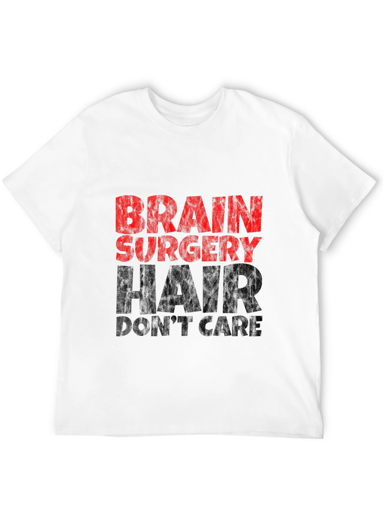 Brain Surgery Hair Dont Care Graphic T-Shirt