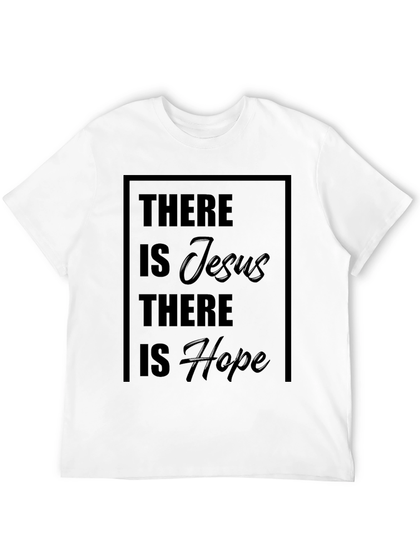 There is Jesus There is Hope Black T-Shirt