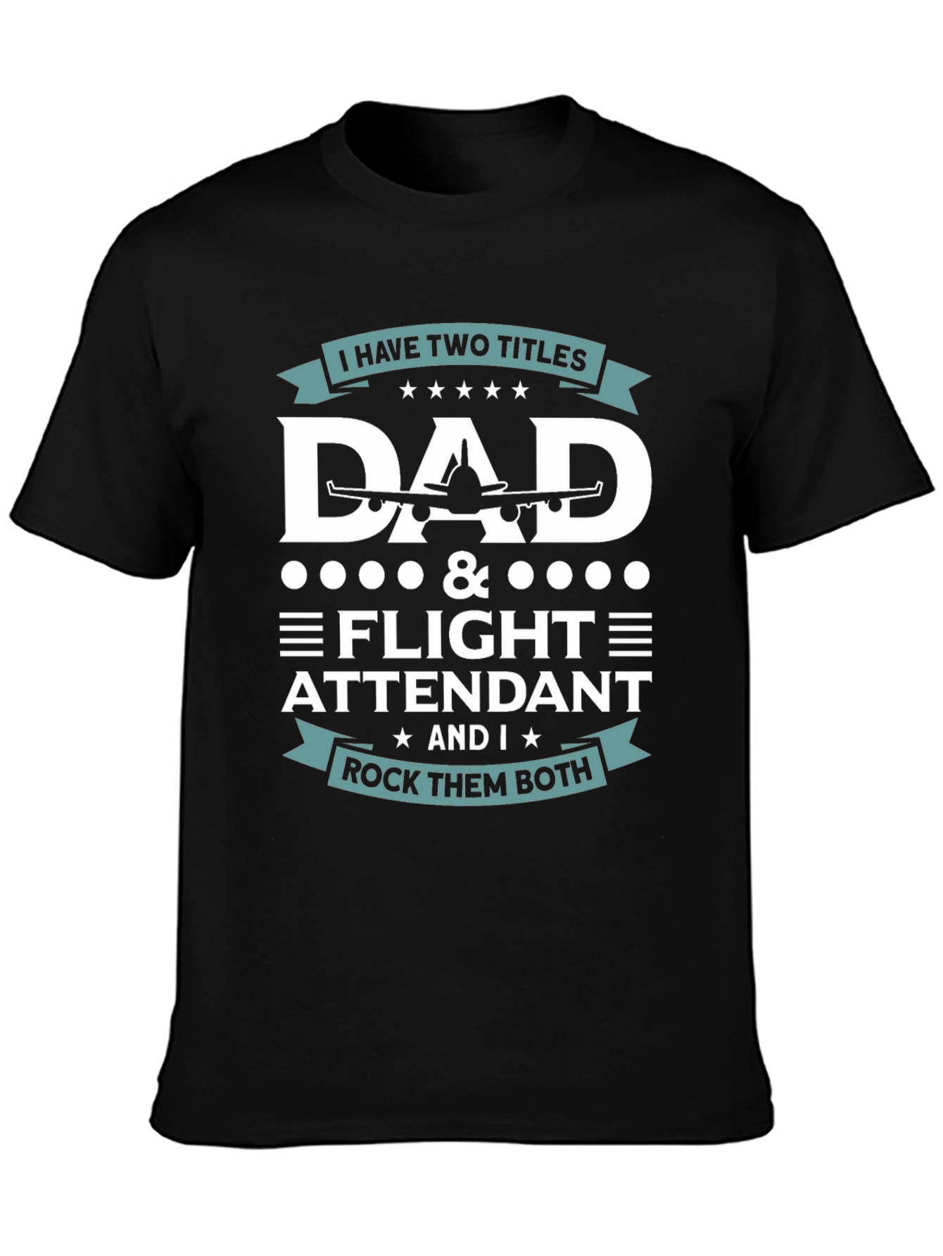 Dad Flight Attendant T-Shirt - Two Titles Rock