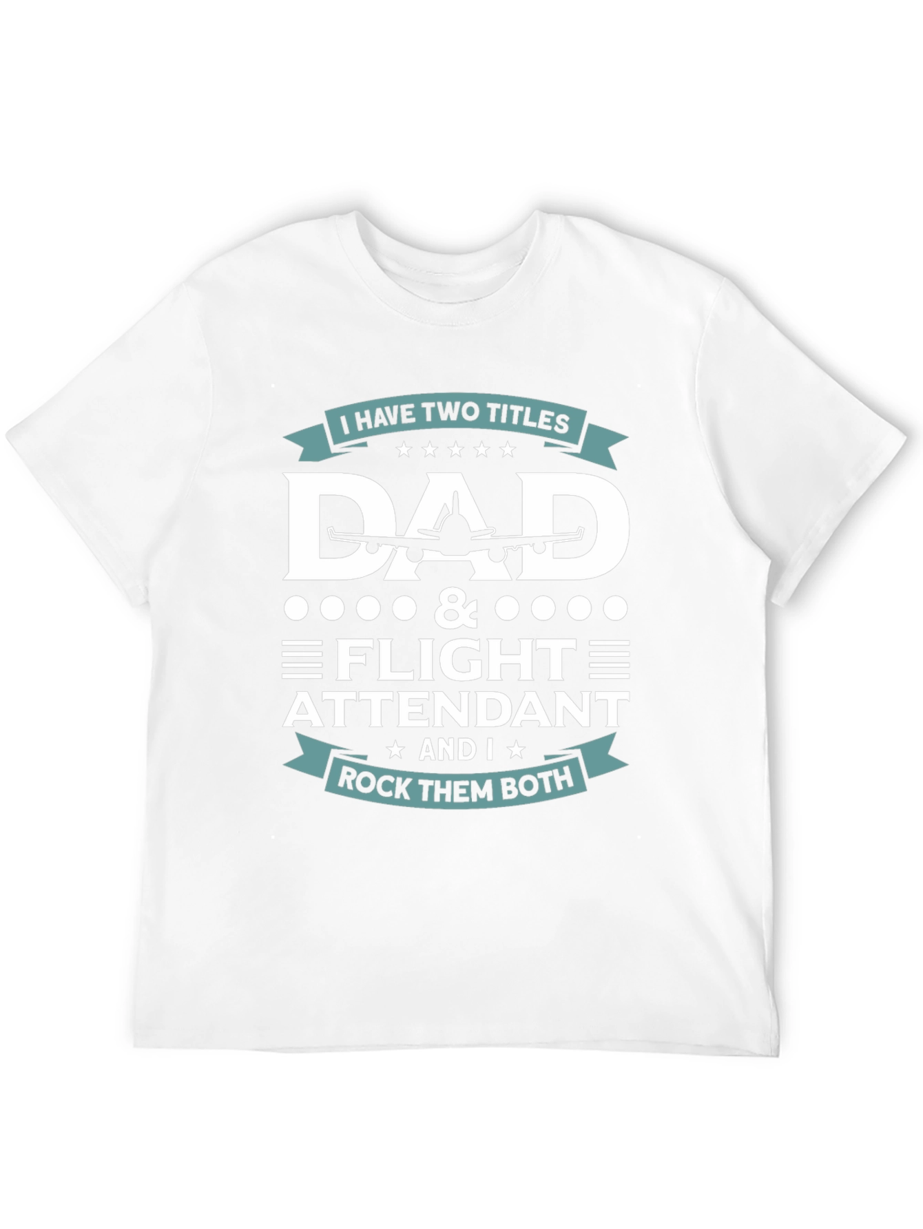 Dad Flight Attendant T-Shirt - Two Titles Rock
