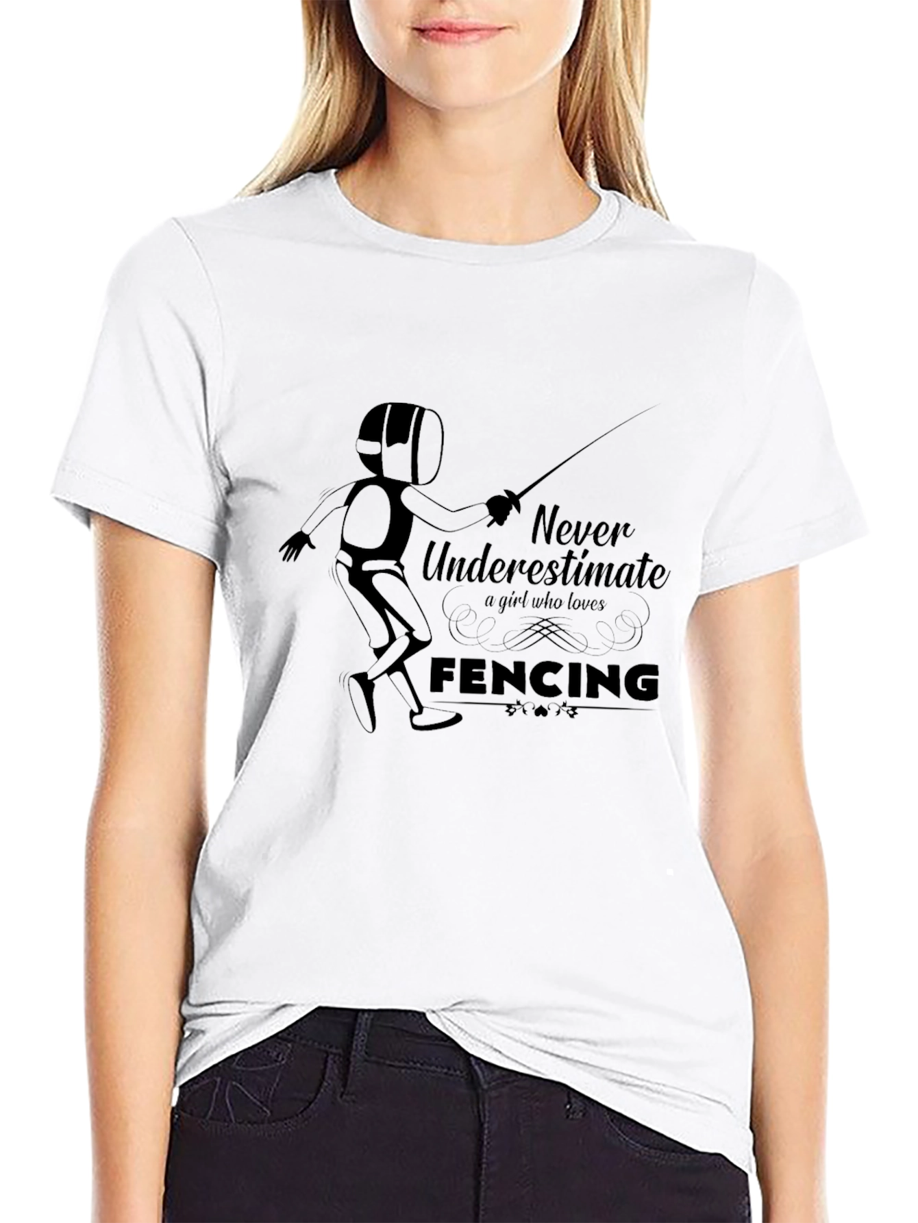 Fencing Girl T-Shirt - Never Underestimate Fencing