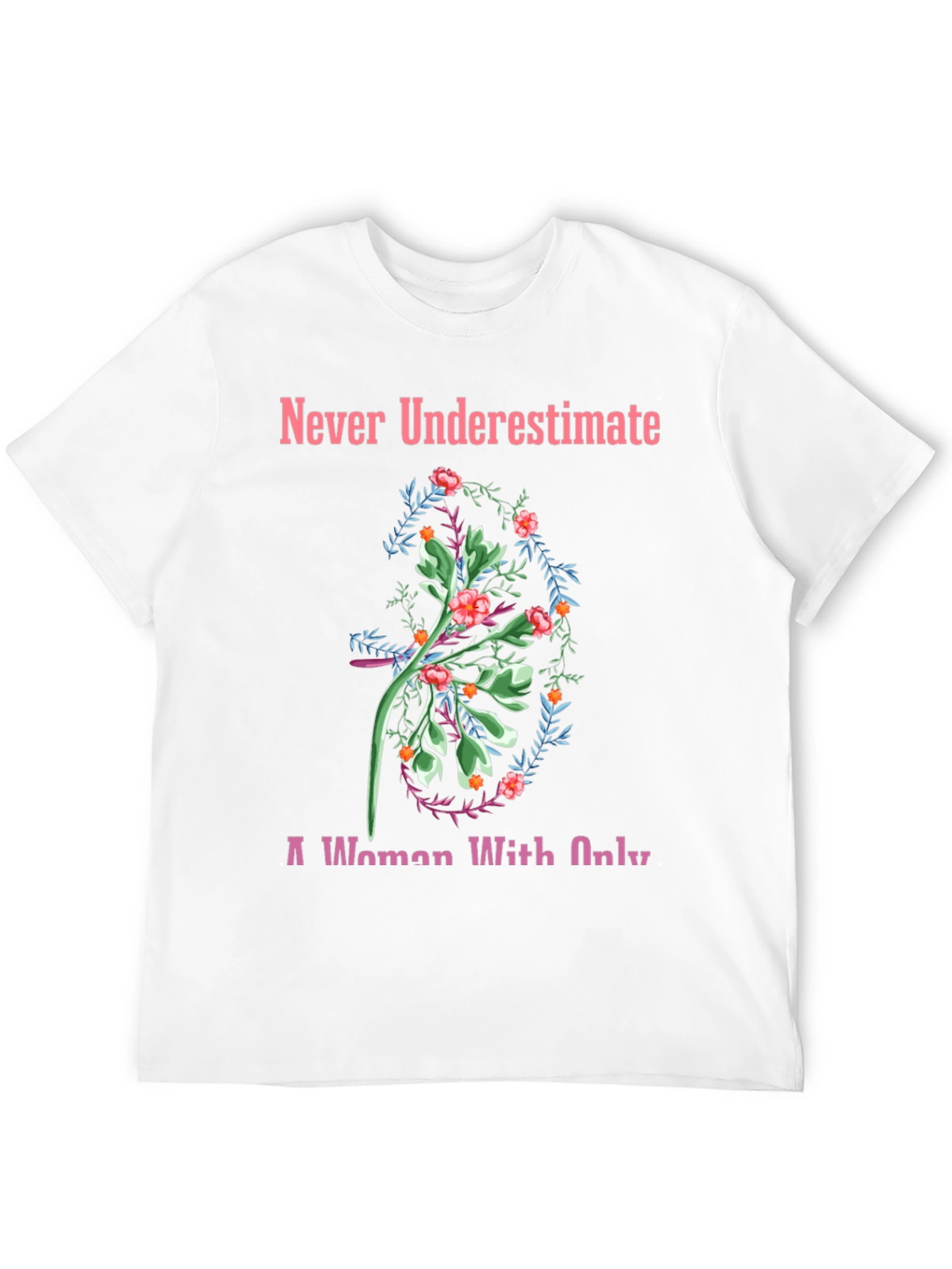 Never Underestimate Floral T-Shirt
