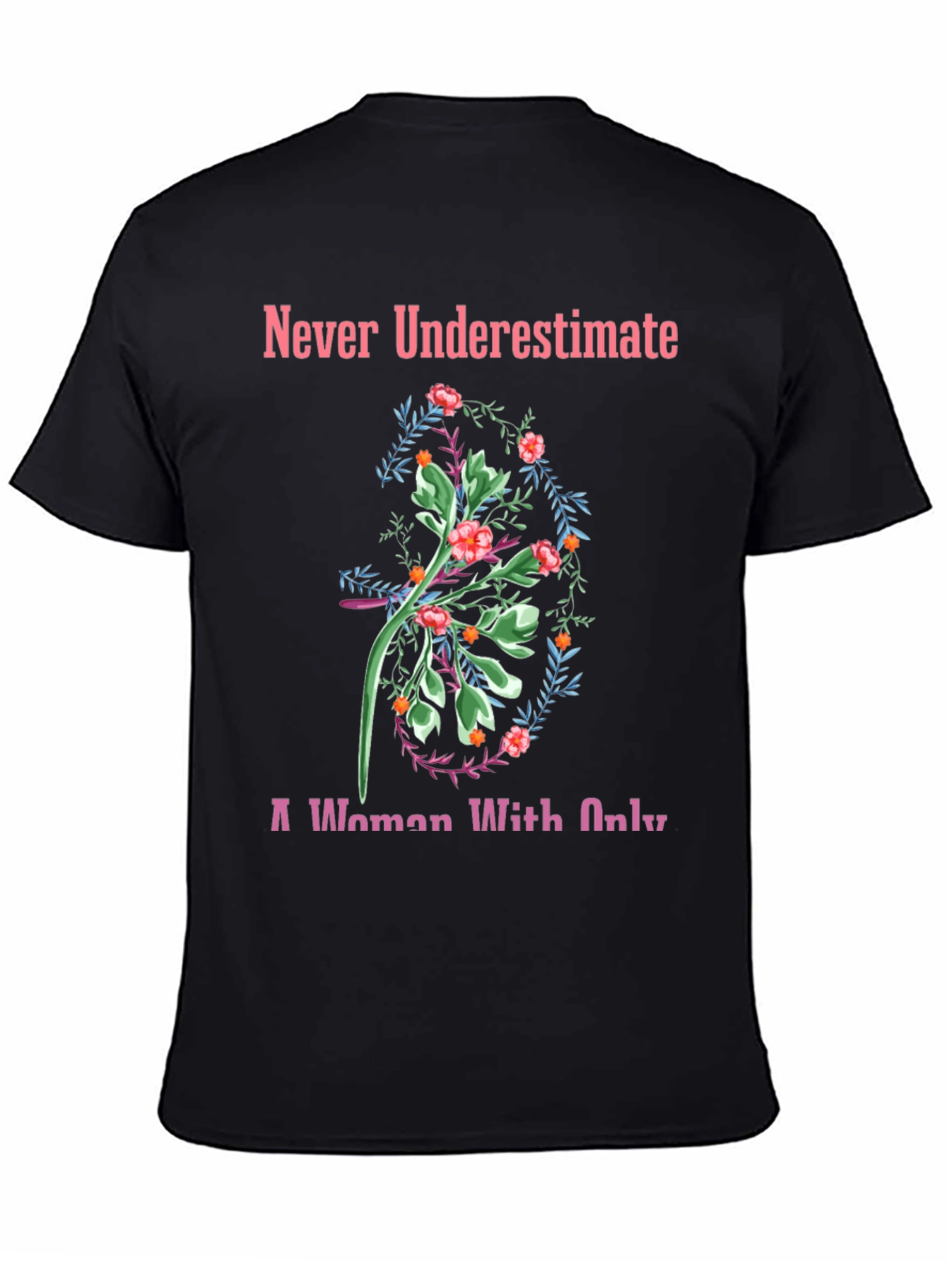 Never Underestimate Floral T-Shirt