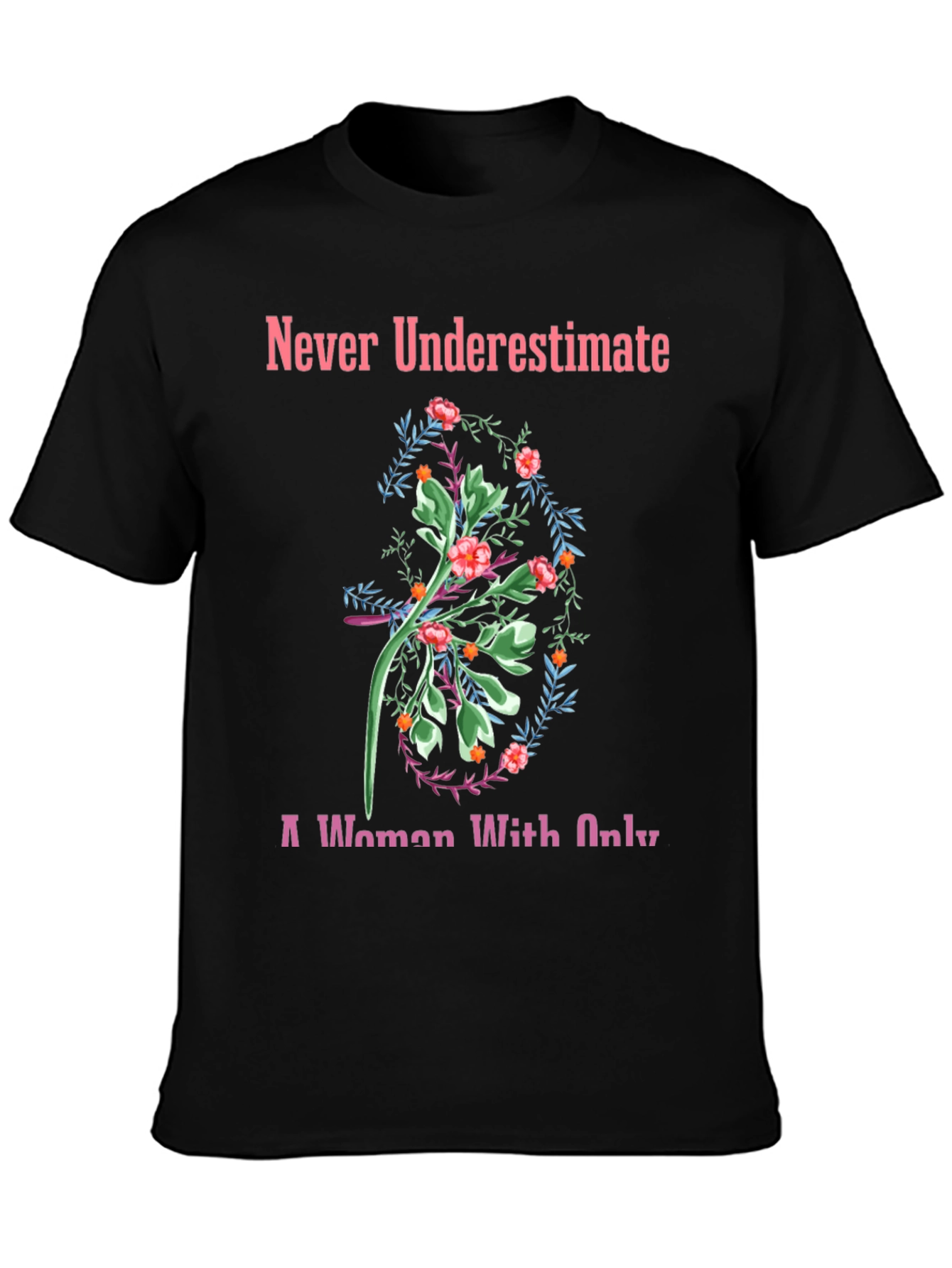 Never Underestimate Floral T-Shirt