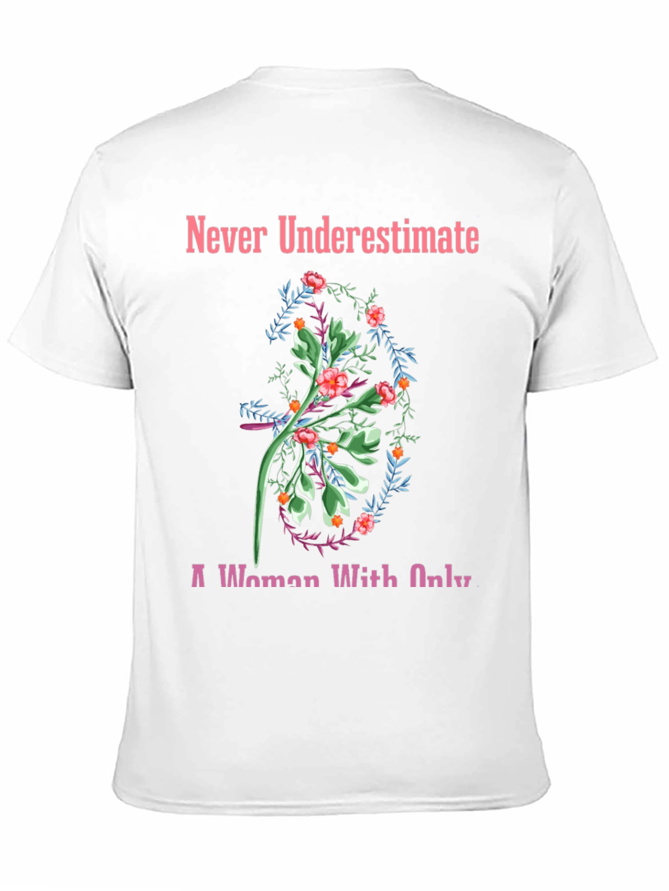 Never Underestimate Floral T-Shirt
