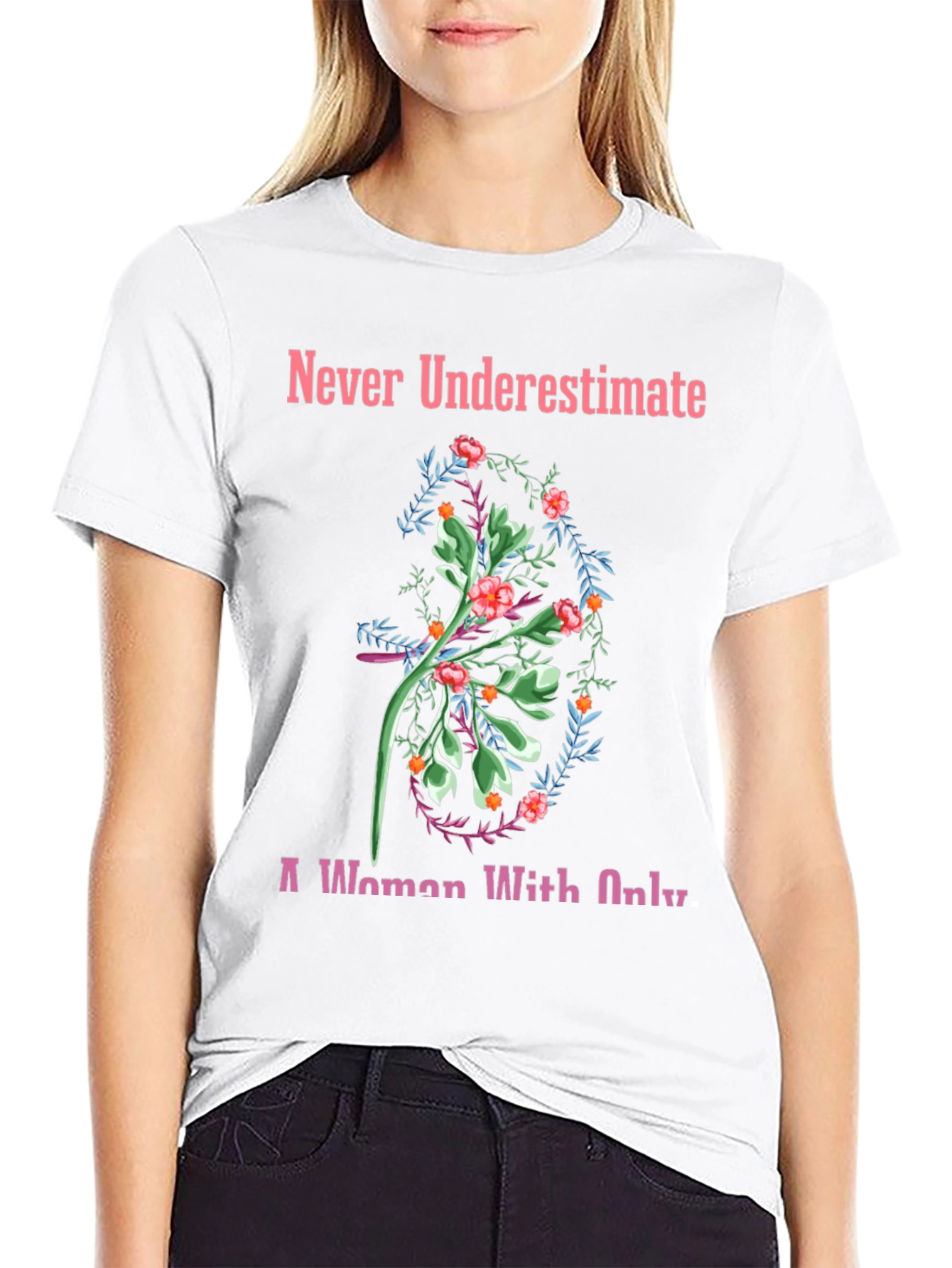 Never Underestimate Floral T-Shirt