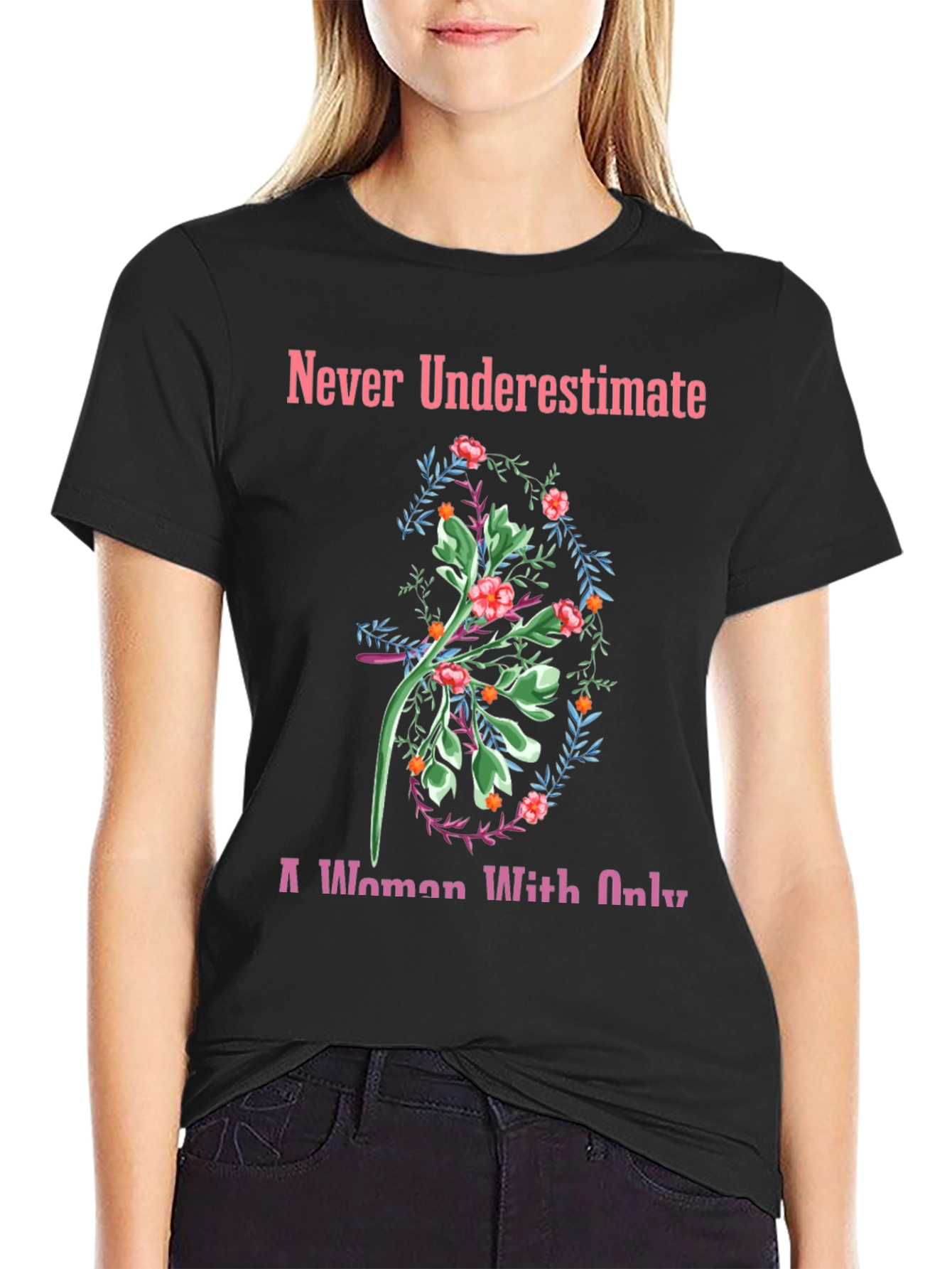 Never Underestimate Floral T-Shirt