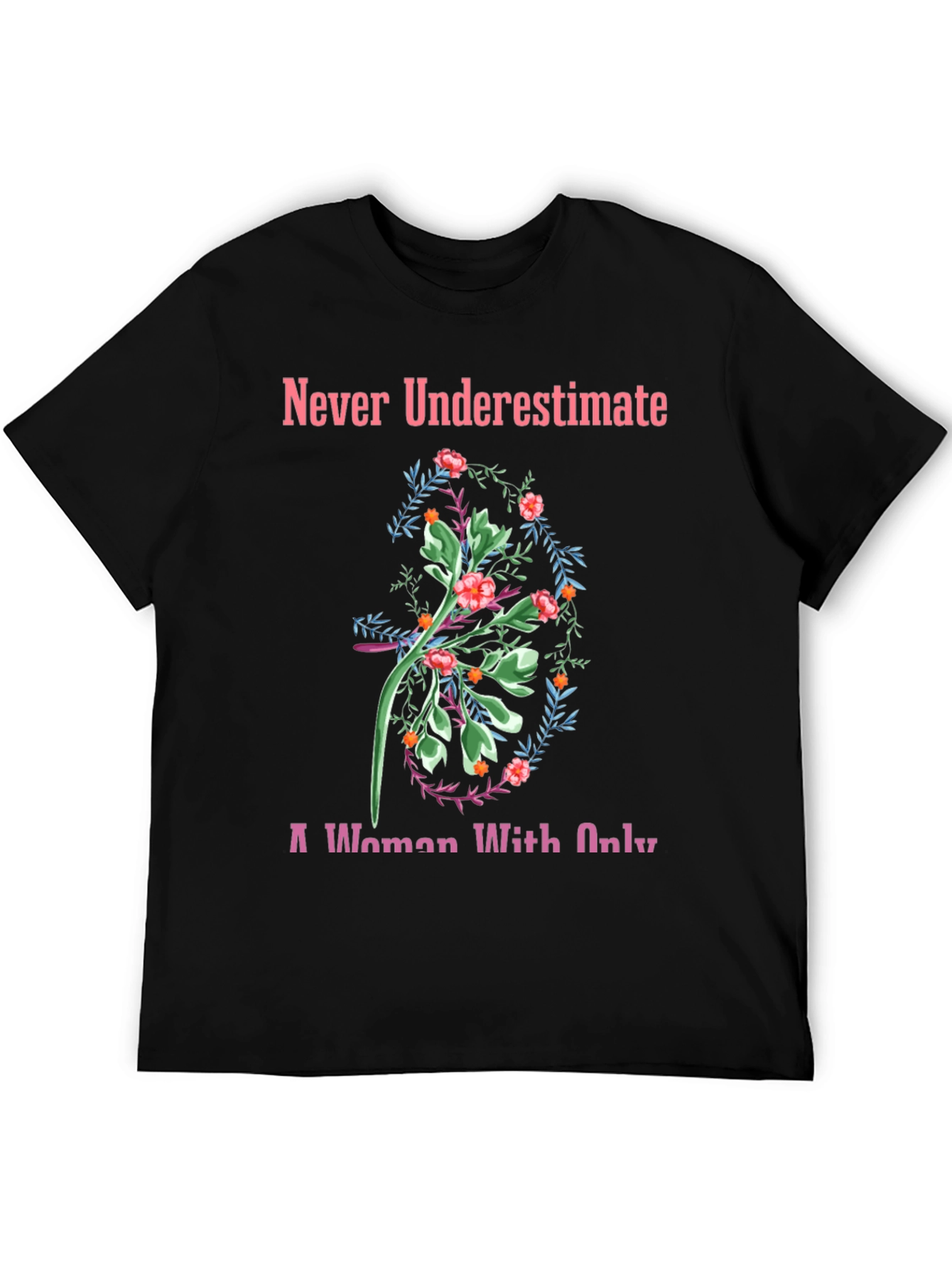 Never Underestimate Floral T-Shirt
