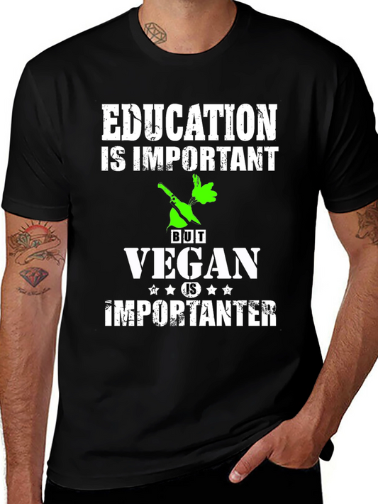 Education Important But Vegan Is Importanter T-Shirt