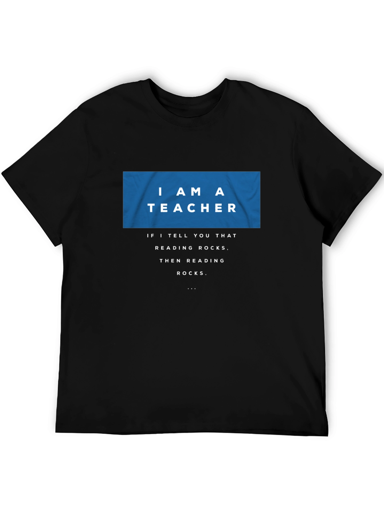 I AM A TEACHER Reading Rocks T-Shirt