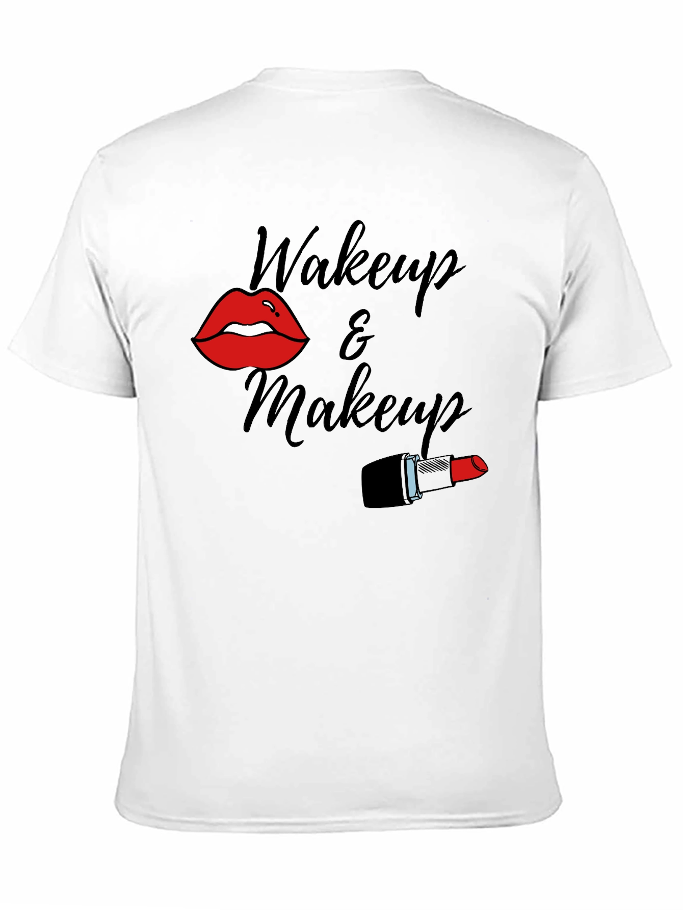 Wakeup & Makeup T-Shirt - Stylish Graphic Tee