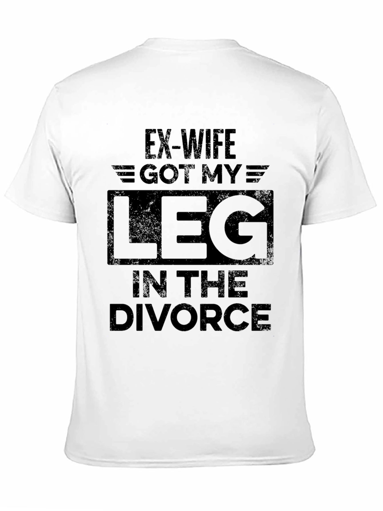 Ex-Wife Got My Leg Divorce Humor T-Shirt