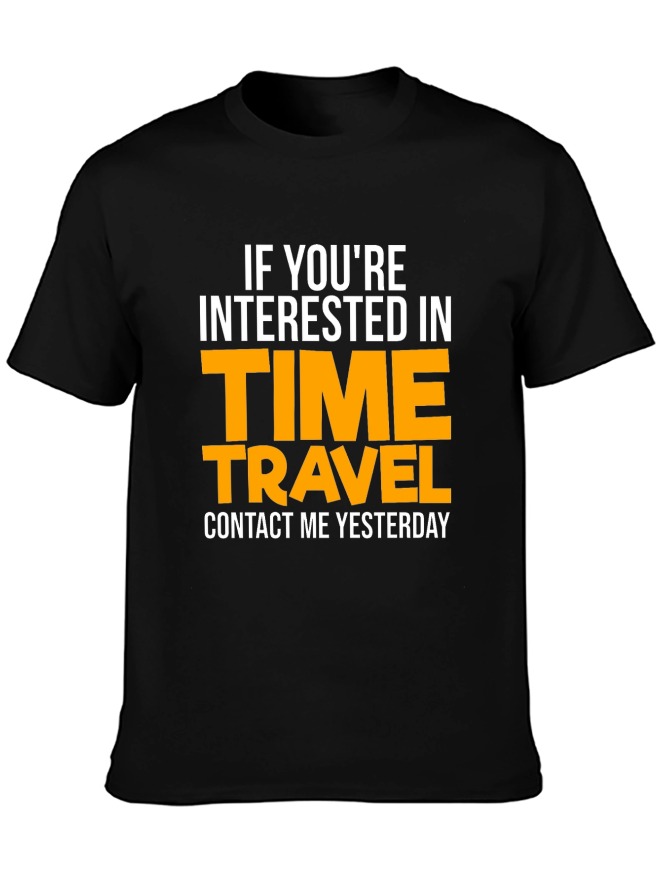Time Travel T-Shirt: Contact Me Yesterday!