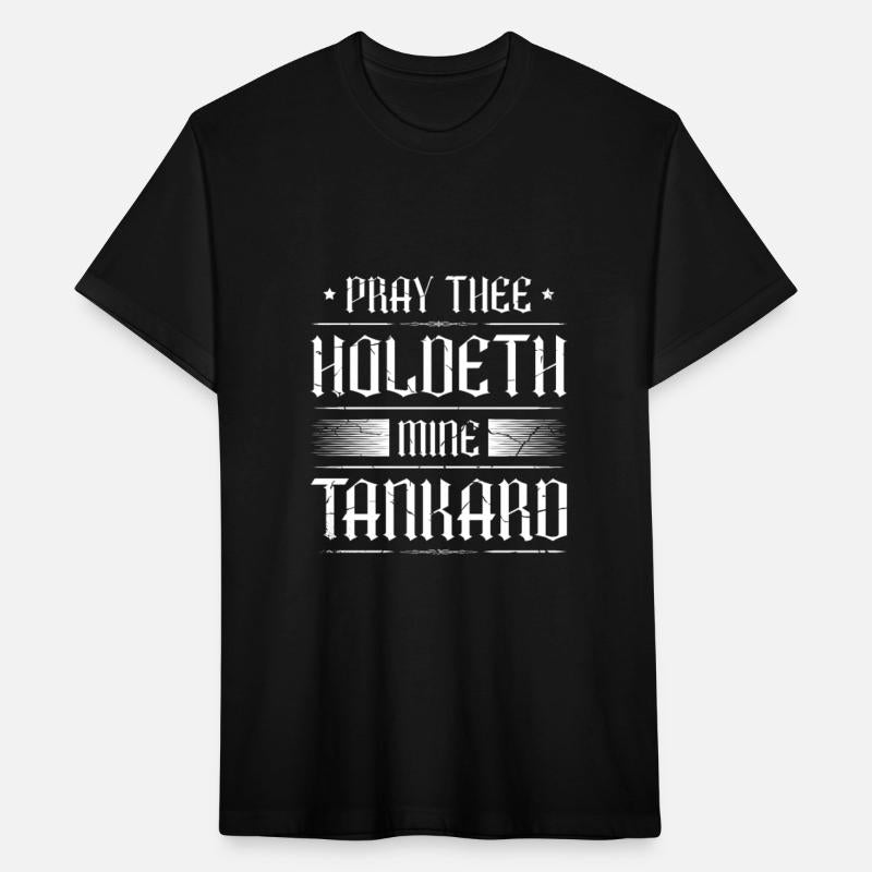 Pray Thee Holdeth Mine Tankard Medieval Ren Faire