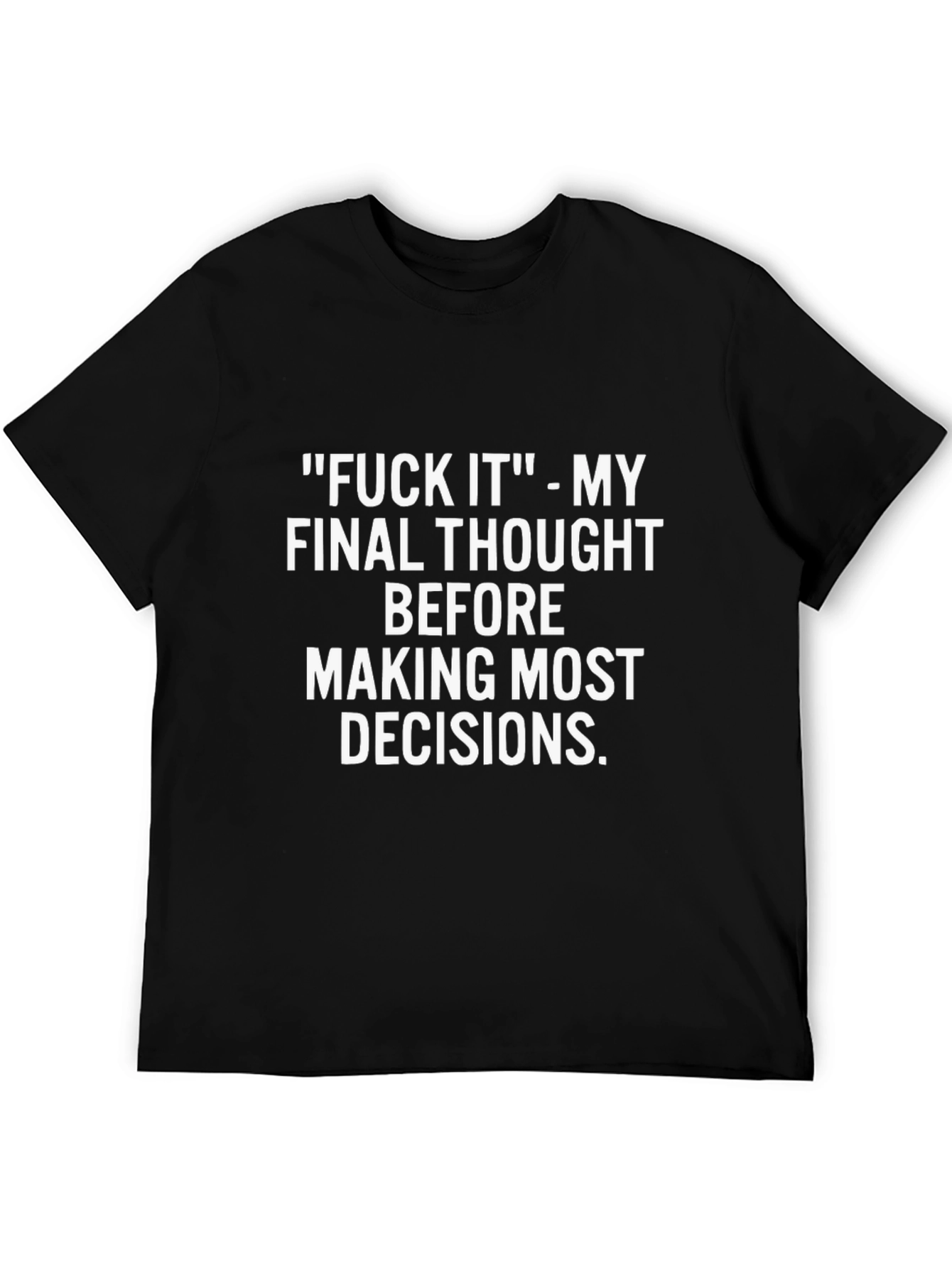 Funny T-Shirt: F*ck It Decision Tee