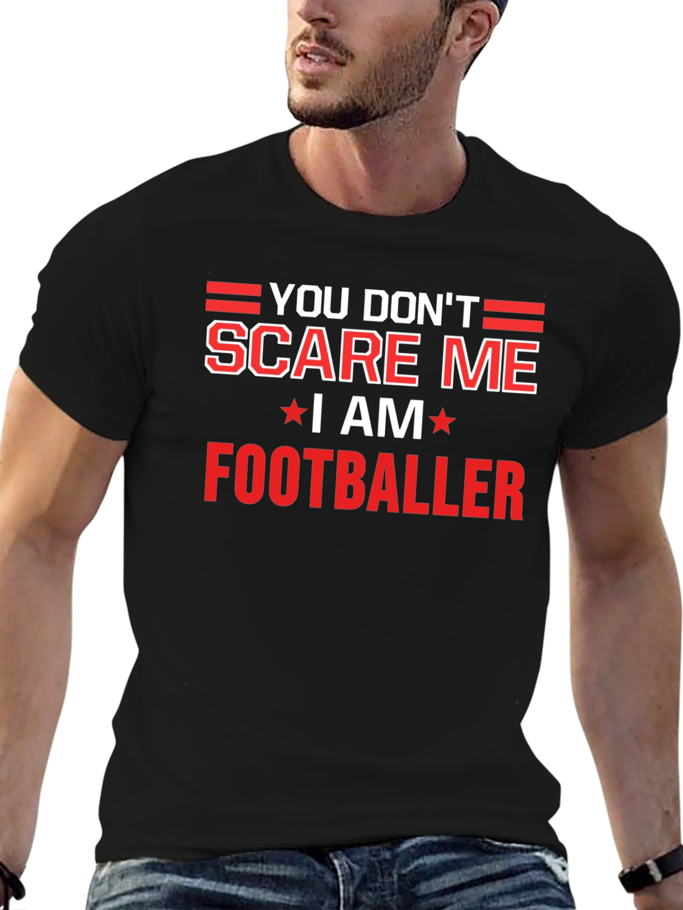 You Dont Scare Me I Am Footballer T-Shirt