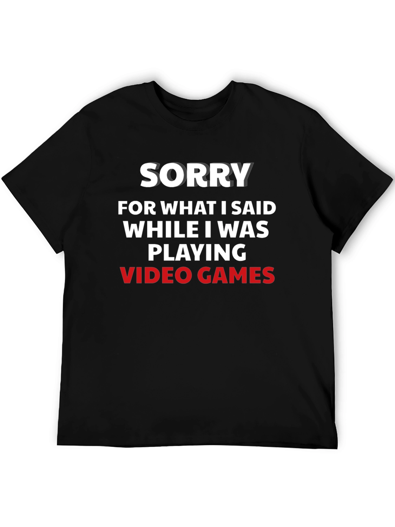 Sorry Video Games T-Shirt Funny Gamer Tee