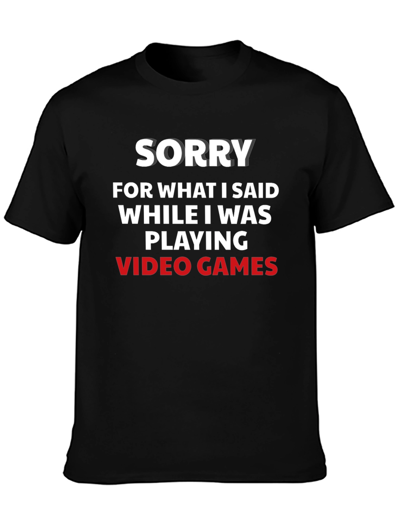 Sorry Video Games T-Shirt Funny Gamer Tee