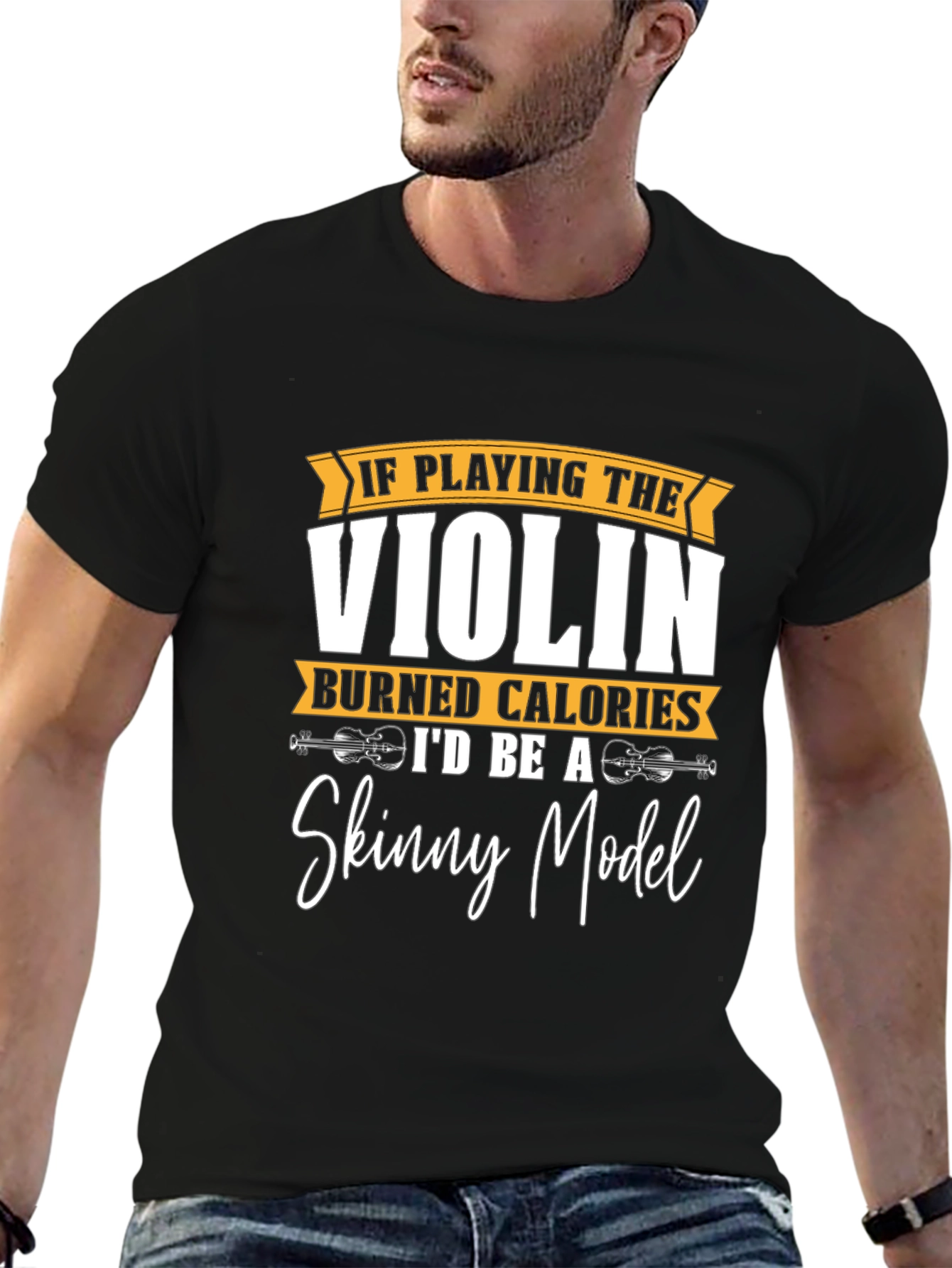 Violin Player Humor T-Shirt - Skinny Model Wish!