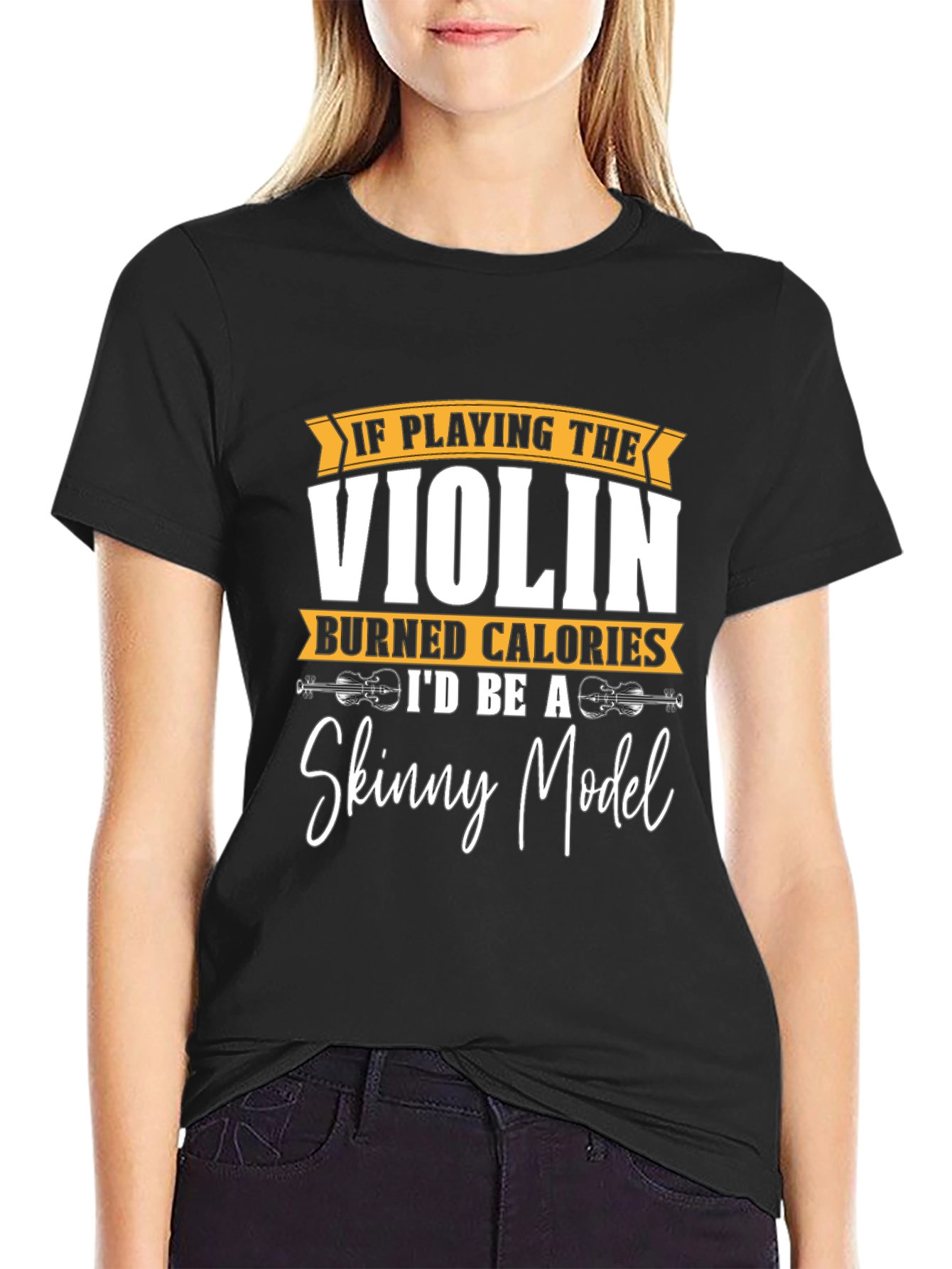 Violin Player Humor T-Shirt - Skinny Model Wish!