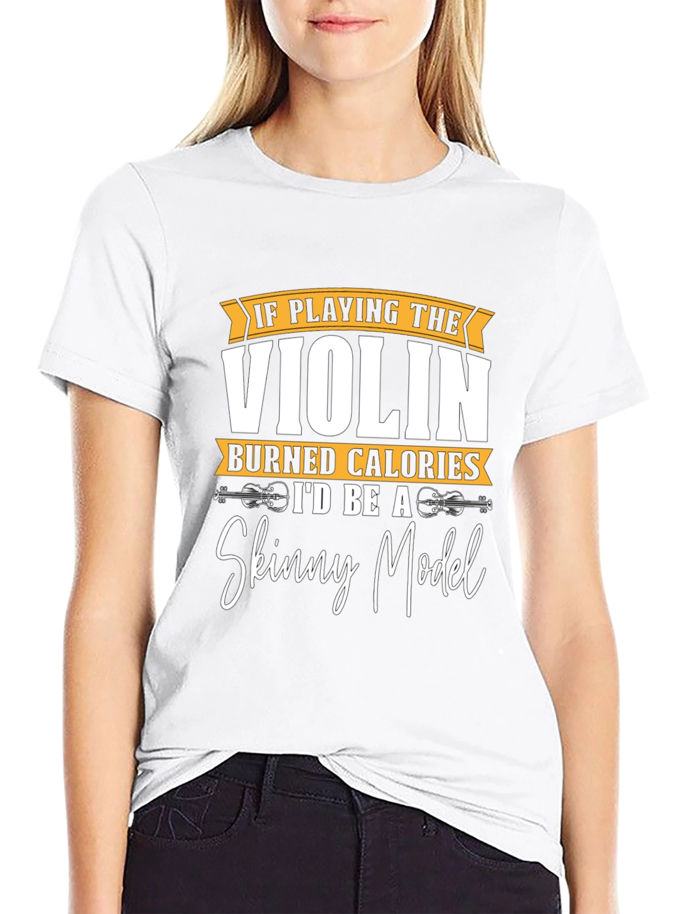 Violin Player Humor T-Shirt - Skinny Model Wish!