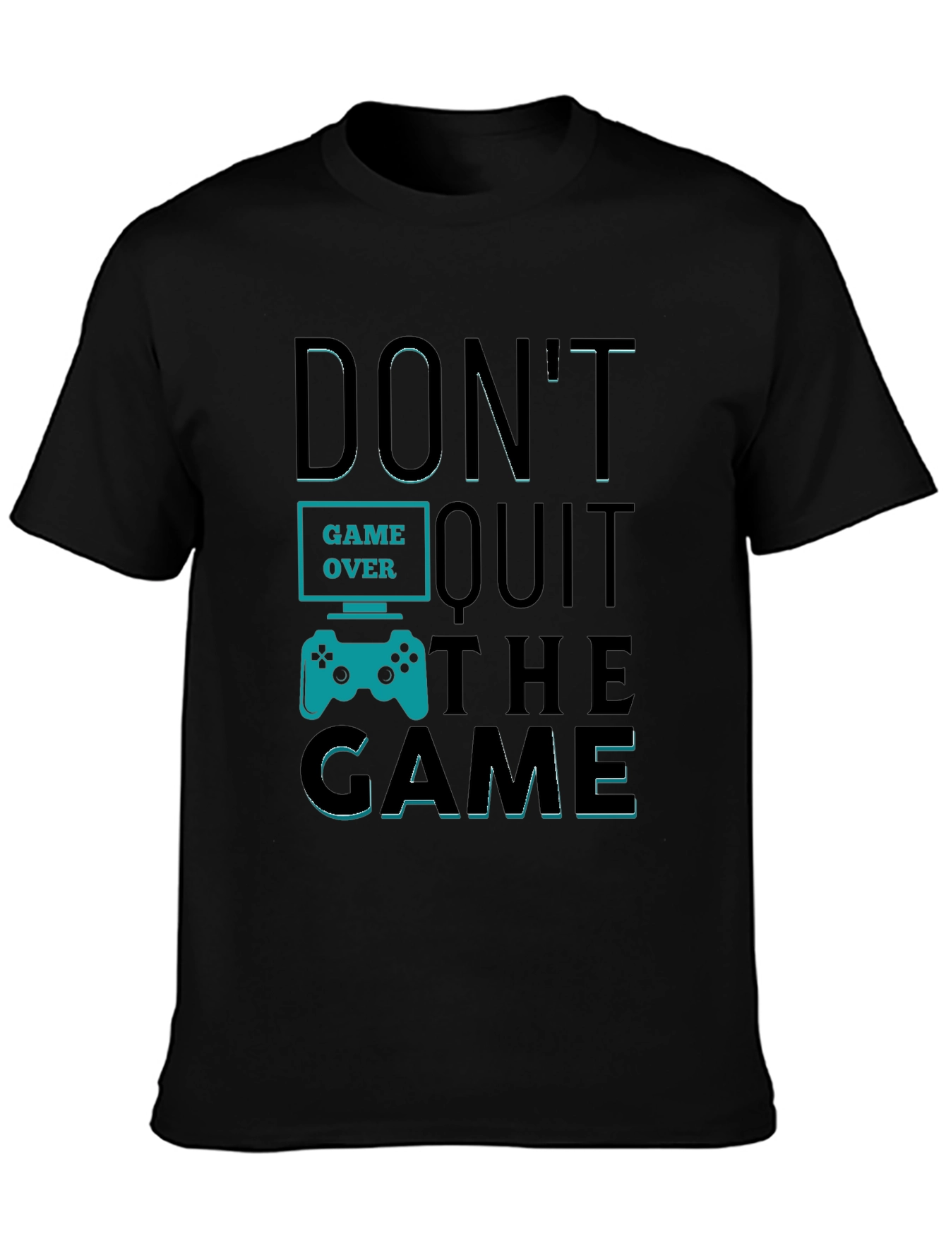 Dont Quit The Game T-Shirt - Gamer Motivation Tee
