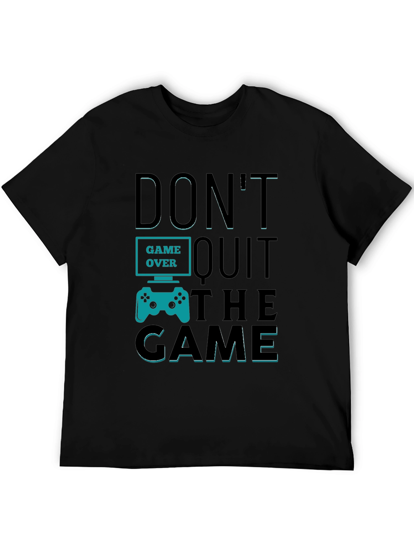 Dont Quit The Game T-Shirt - Gamer Motivation Tee
