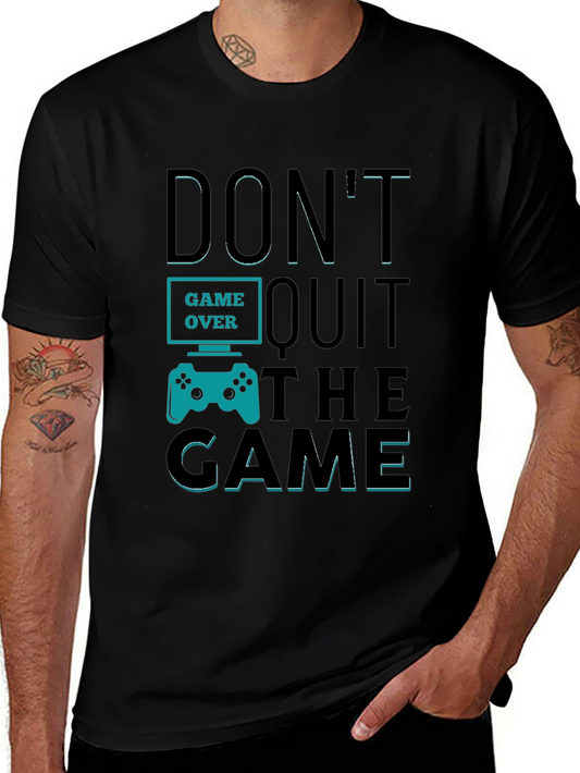 Dont Quit The Game T-Shirt - Gamer Motivation Tee