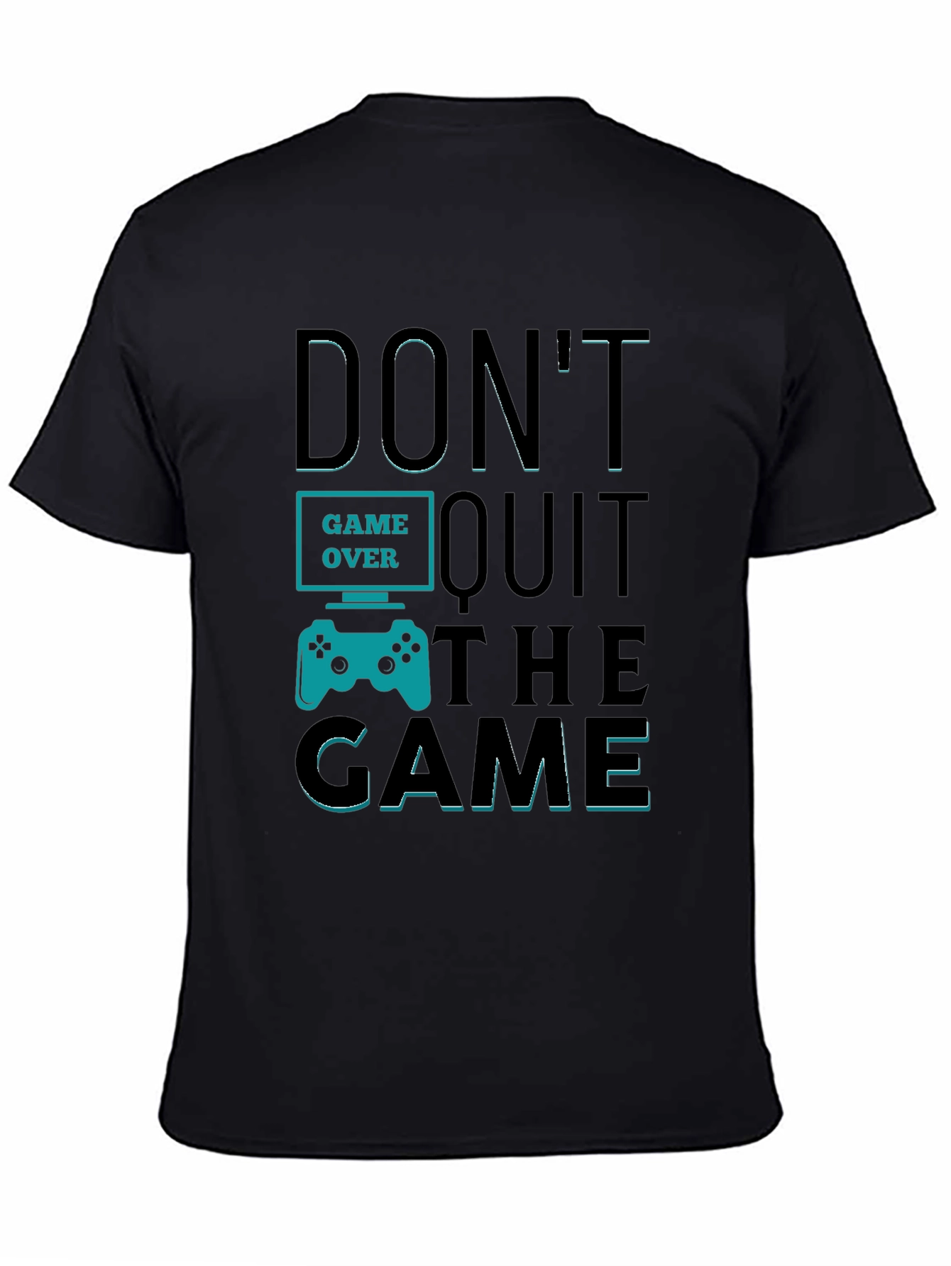 Dont Quit The Game T-Shirt - Gamer Motivation Tee