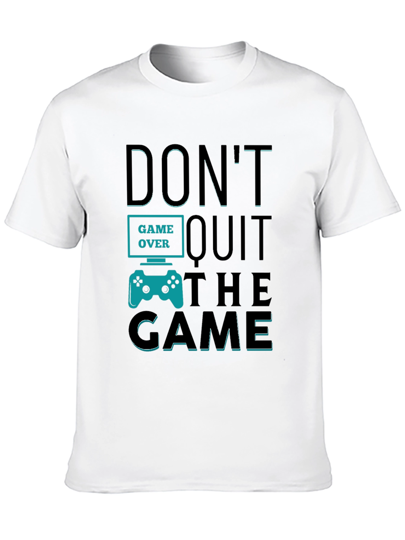 Dont Quit The Game T-Shirt - Gamer Motivation Tee