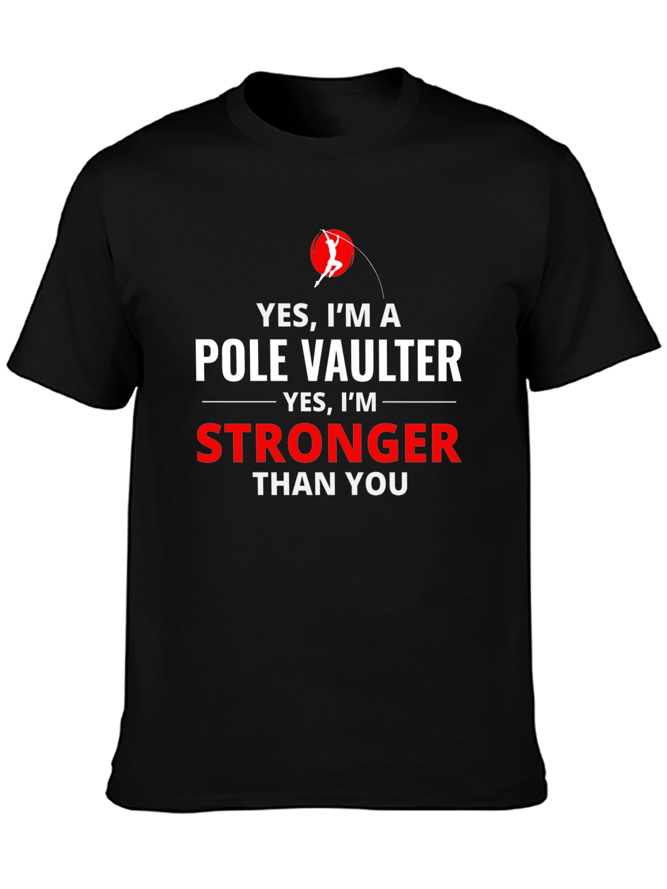 Pole Vaulter Stronger Than You Graphic T-Shirt