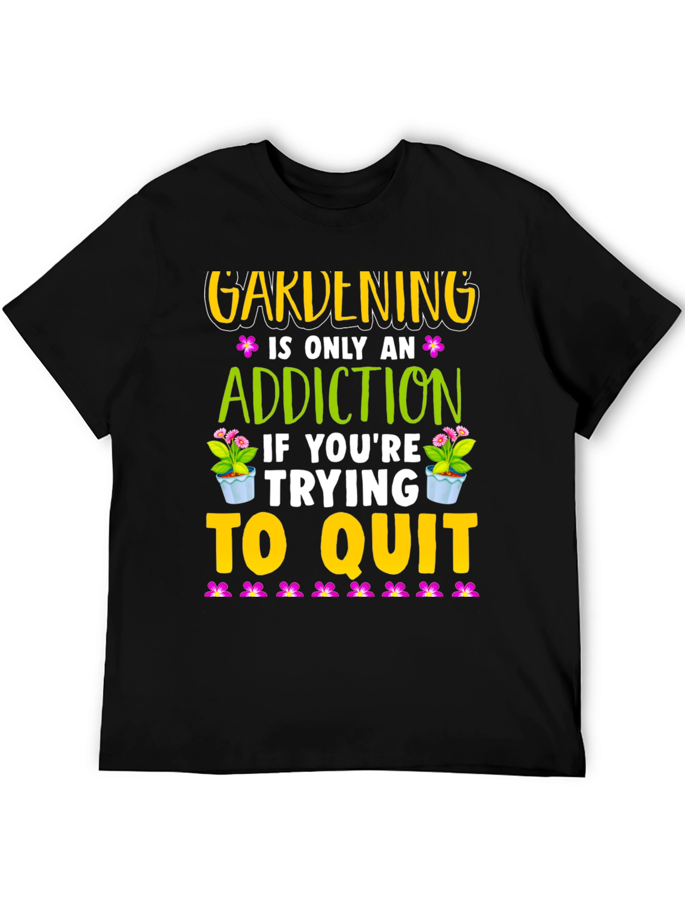 Gardening Addiction T-Shirt
