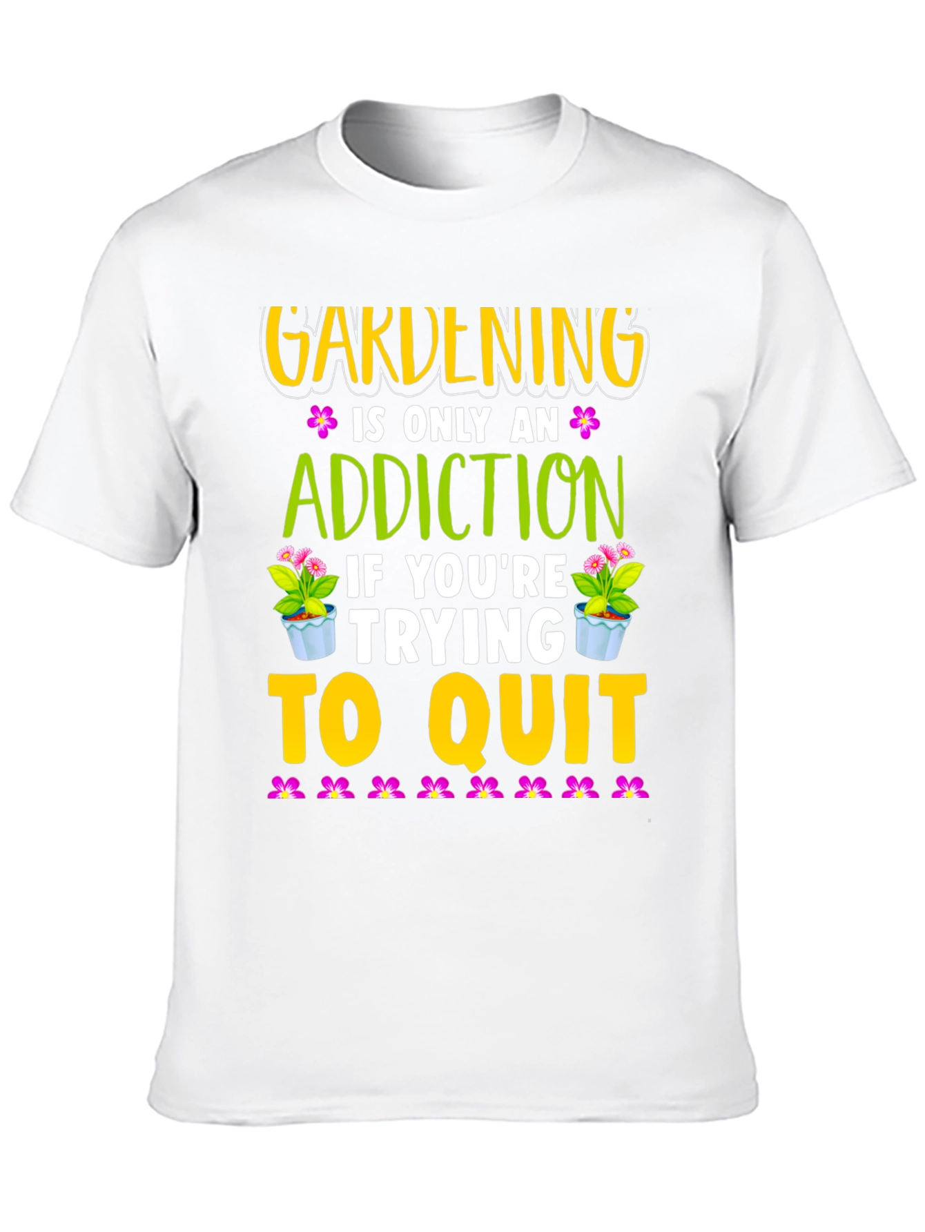 Gardening Addiction T-Shirt