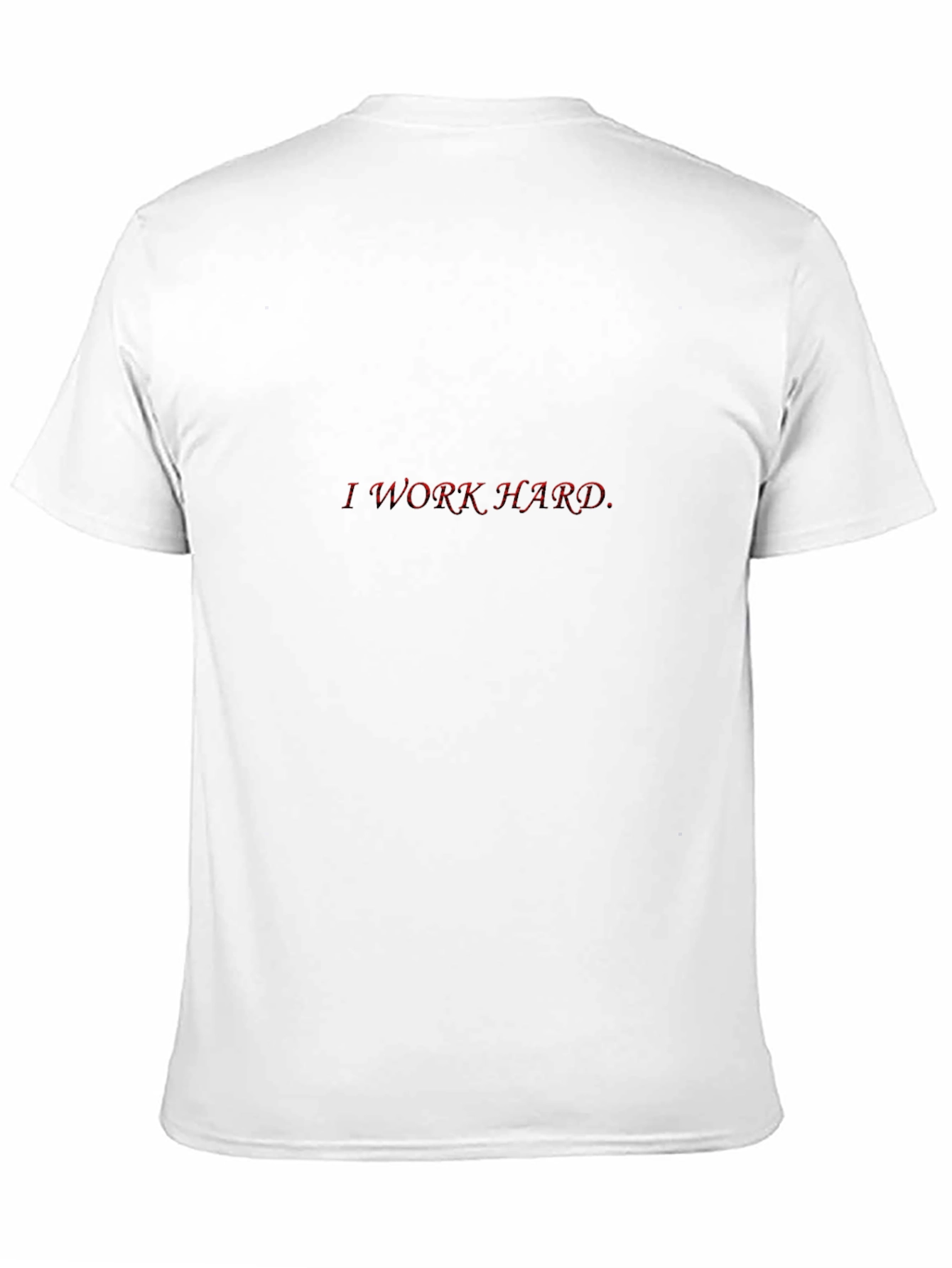 I Work Hard Red Text Black T-Shirt