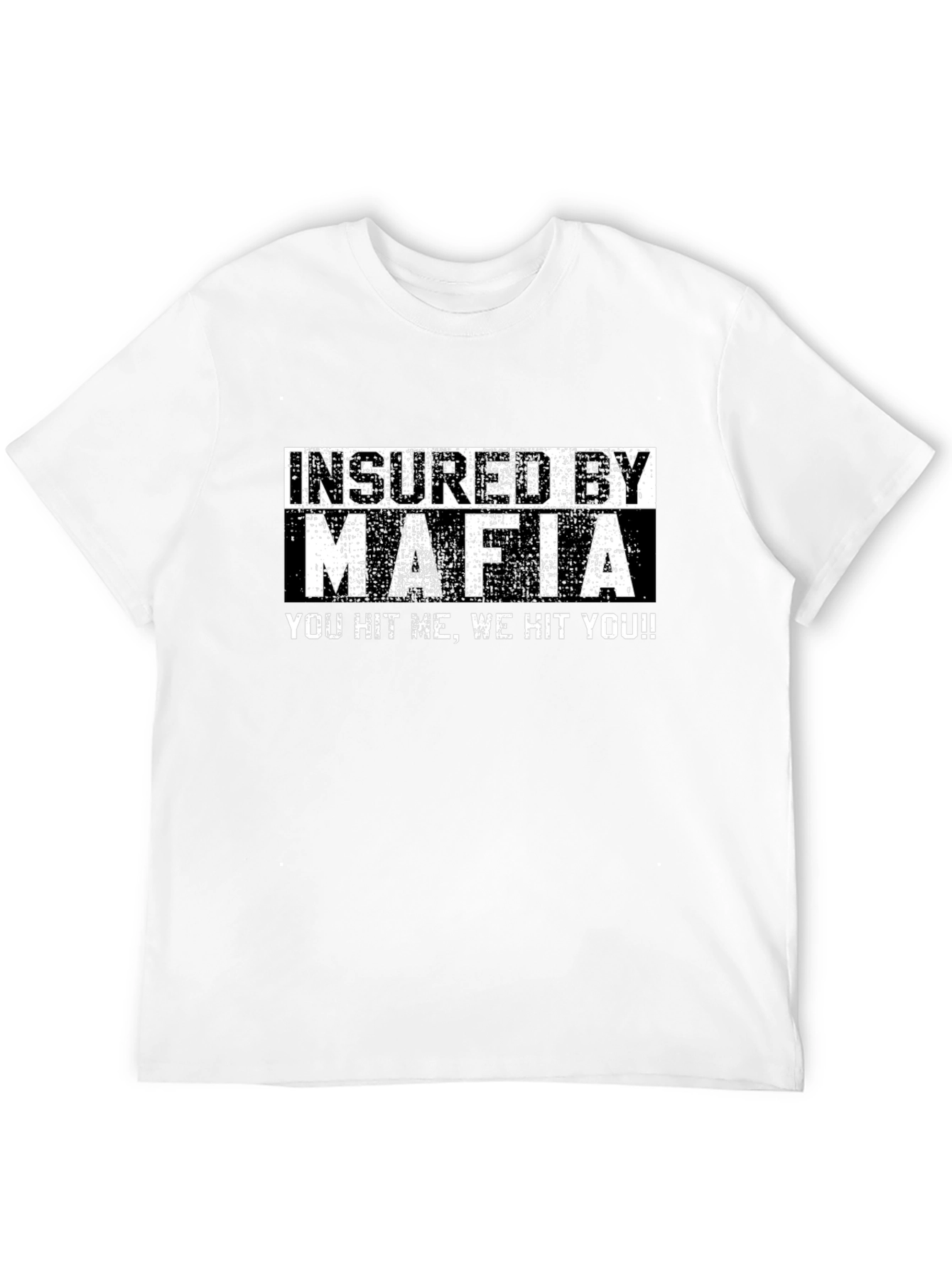 Insured by Mafia Graphic Tee - Funny Slogan T-Shirt