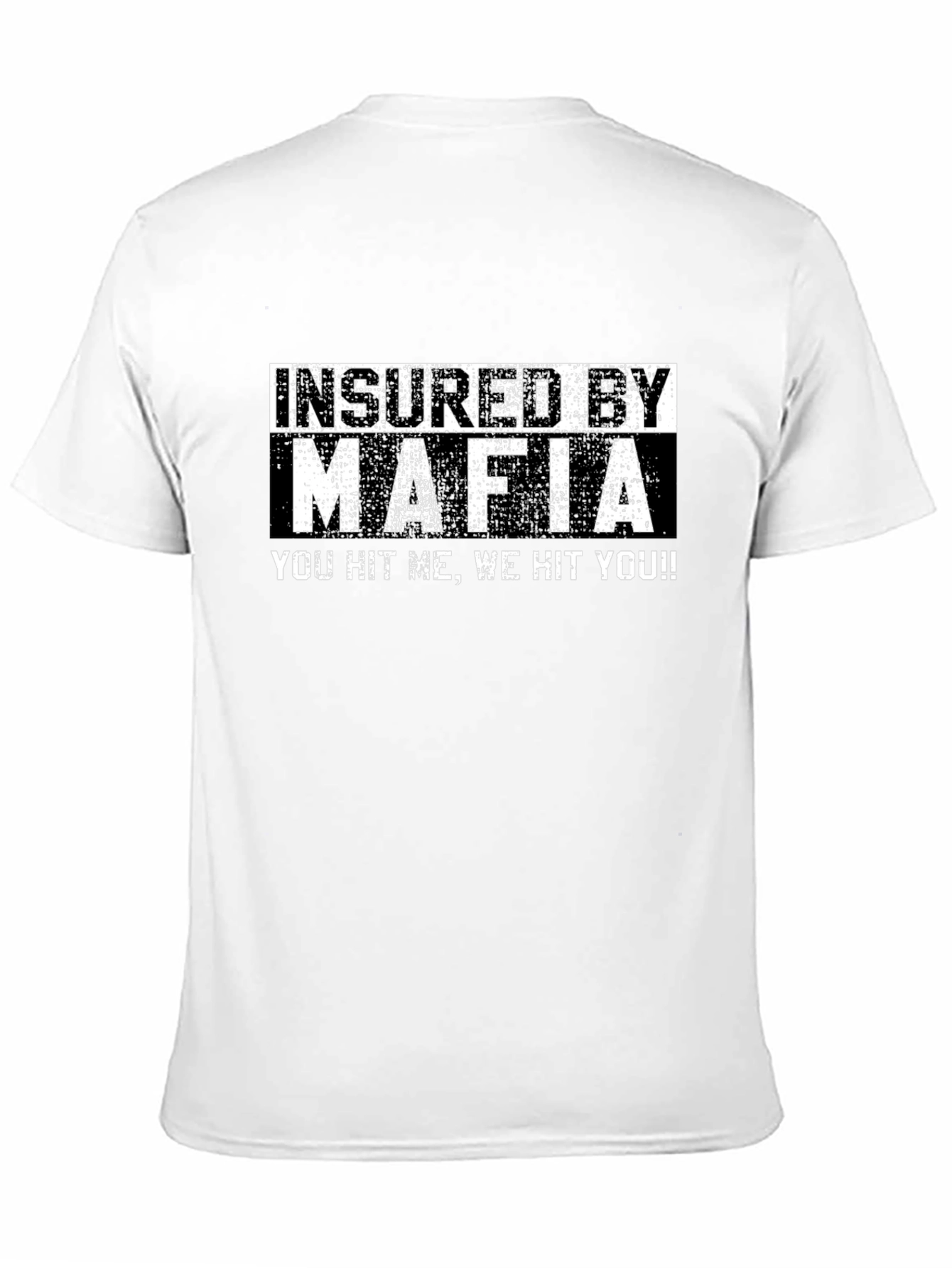 Insured by Mafia Graphic Tee - Funny Slogan T-Shirt