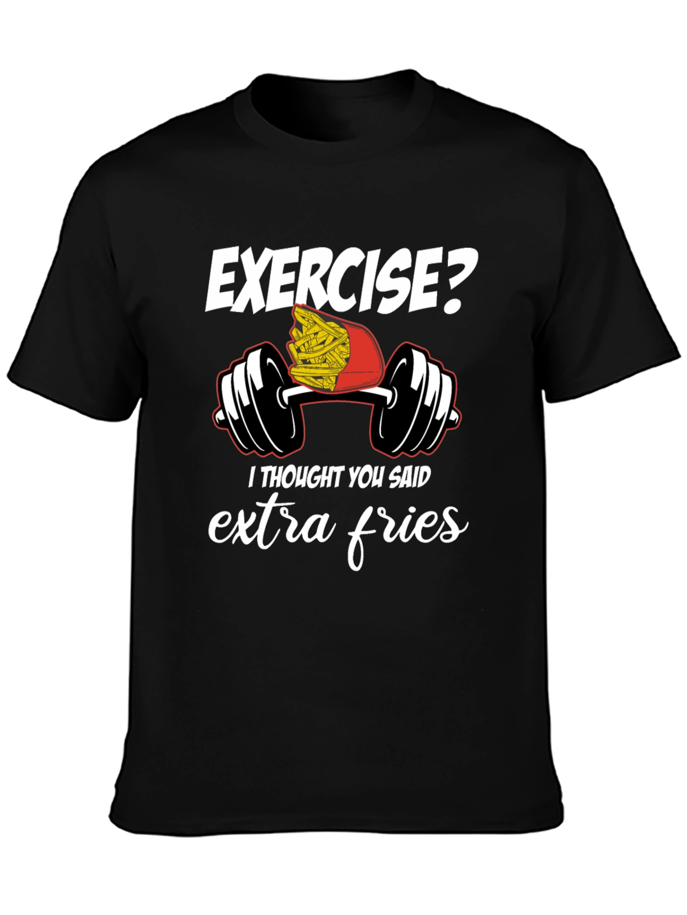 Exercise Extra Fries Graphic T-Shirt