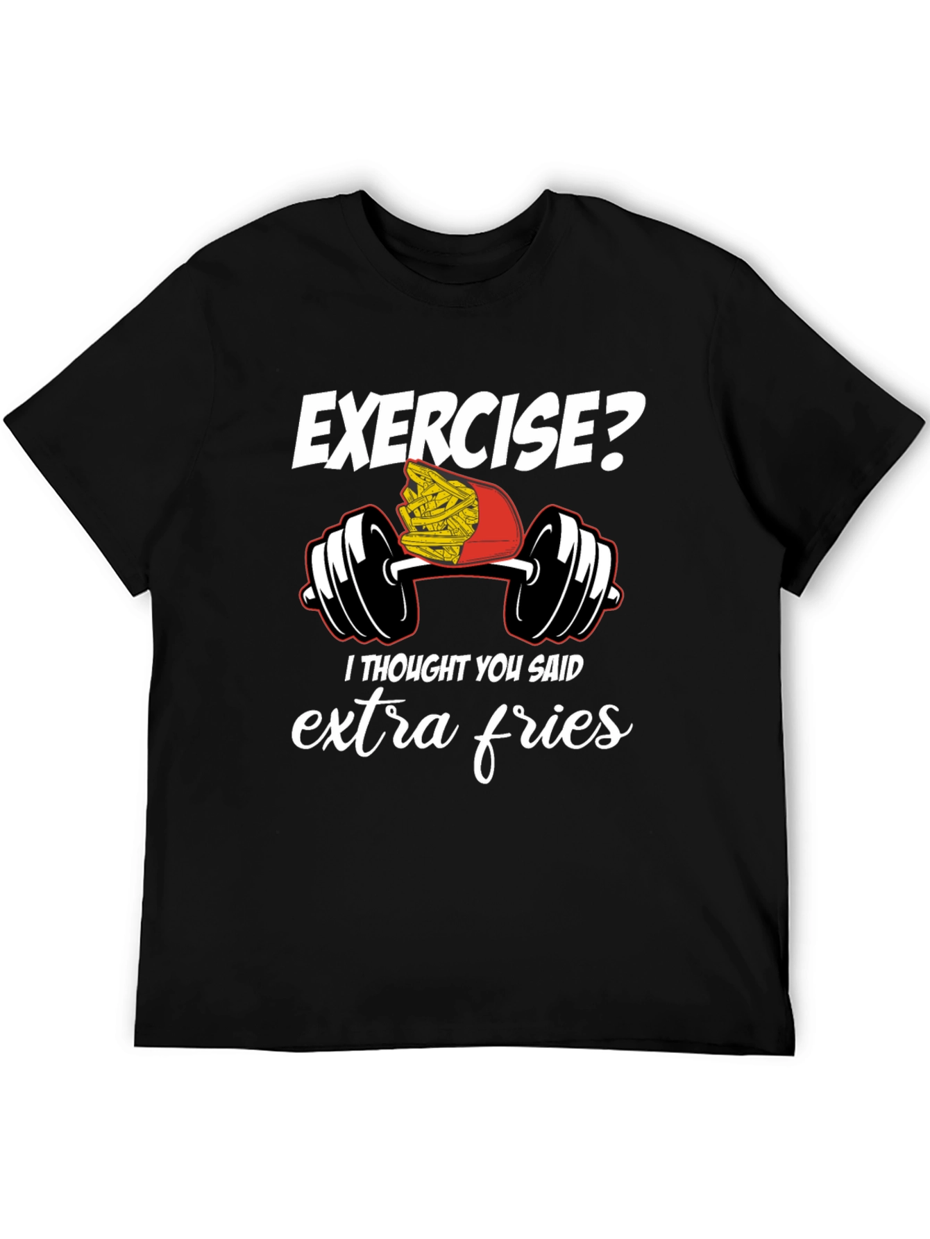 Exercise Extra Fries Graphic T-Shirt
