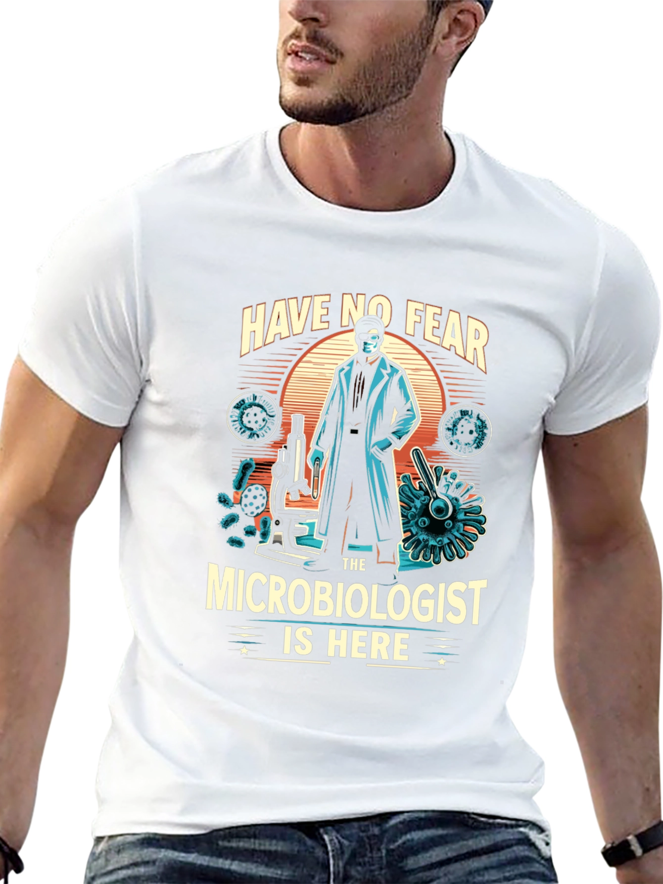 Microbiologist T-Shirt - Have No Fear Design
